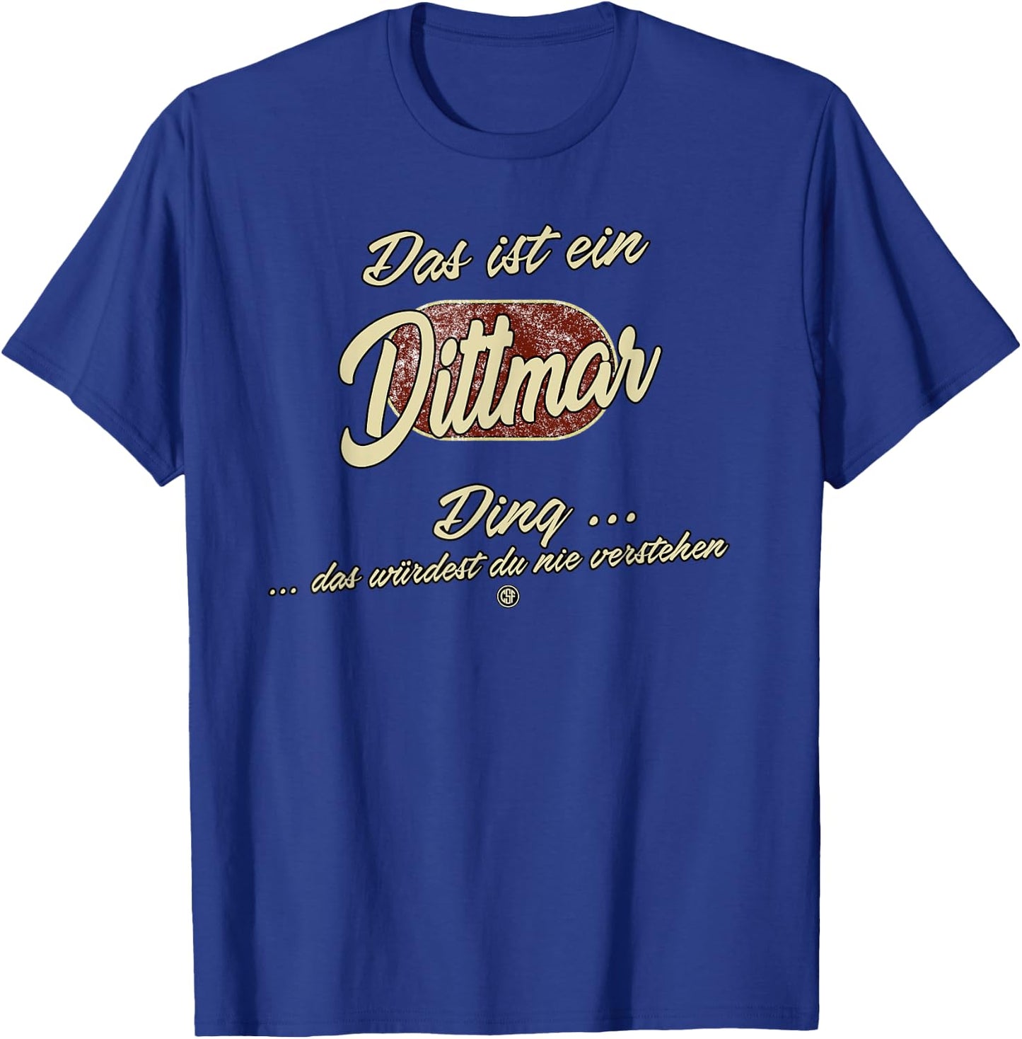 Das ist ein Dittmar Ding - Lustiges Familie Dittmar T-Shirt - T-Shirt | Royal