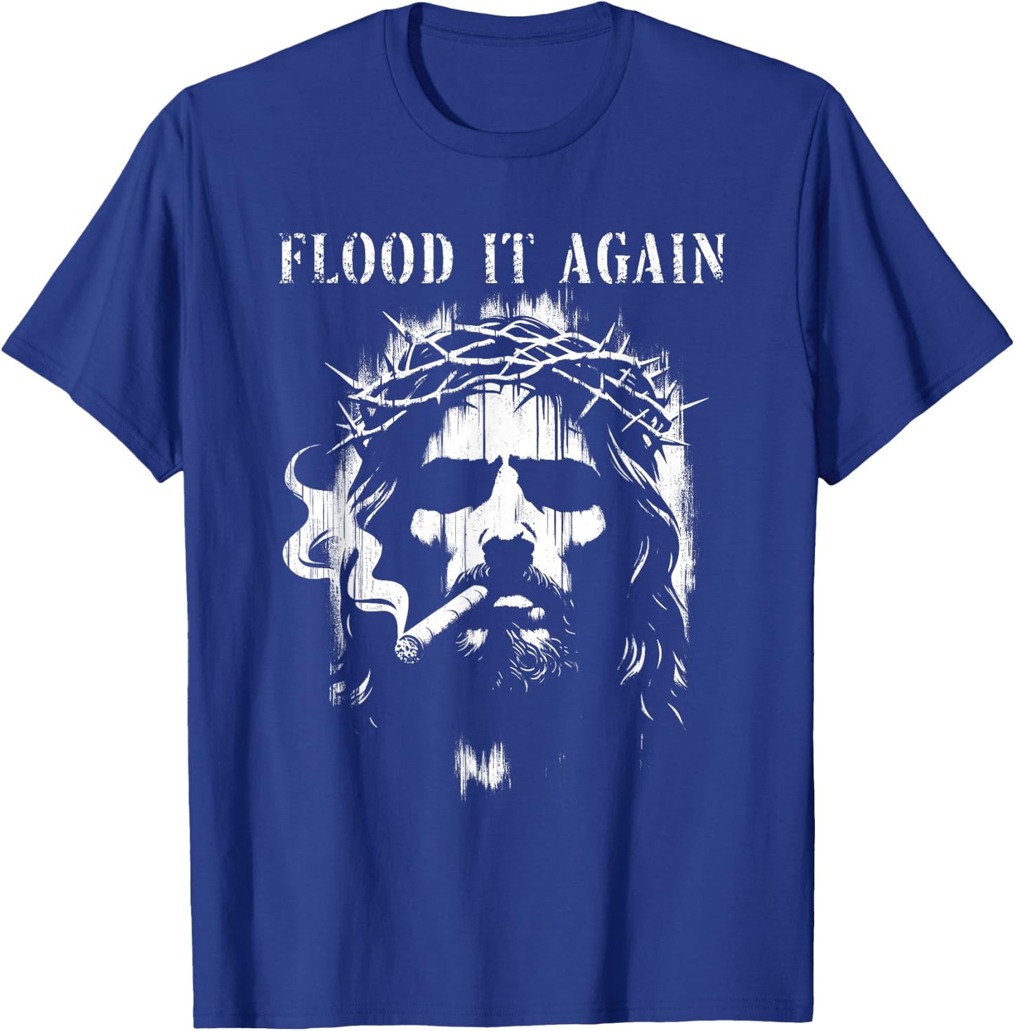 Flood It Again - Funny Saying Boss Jesus Meme Lover T-Shirt - T-Shirt | Royal