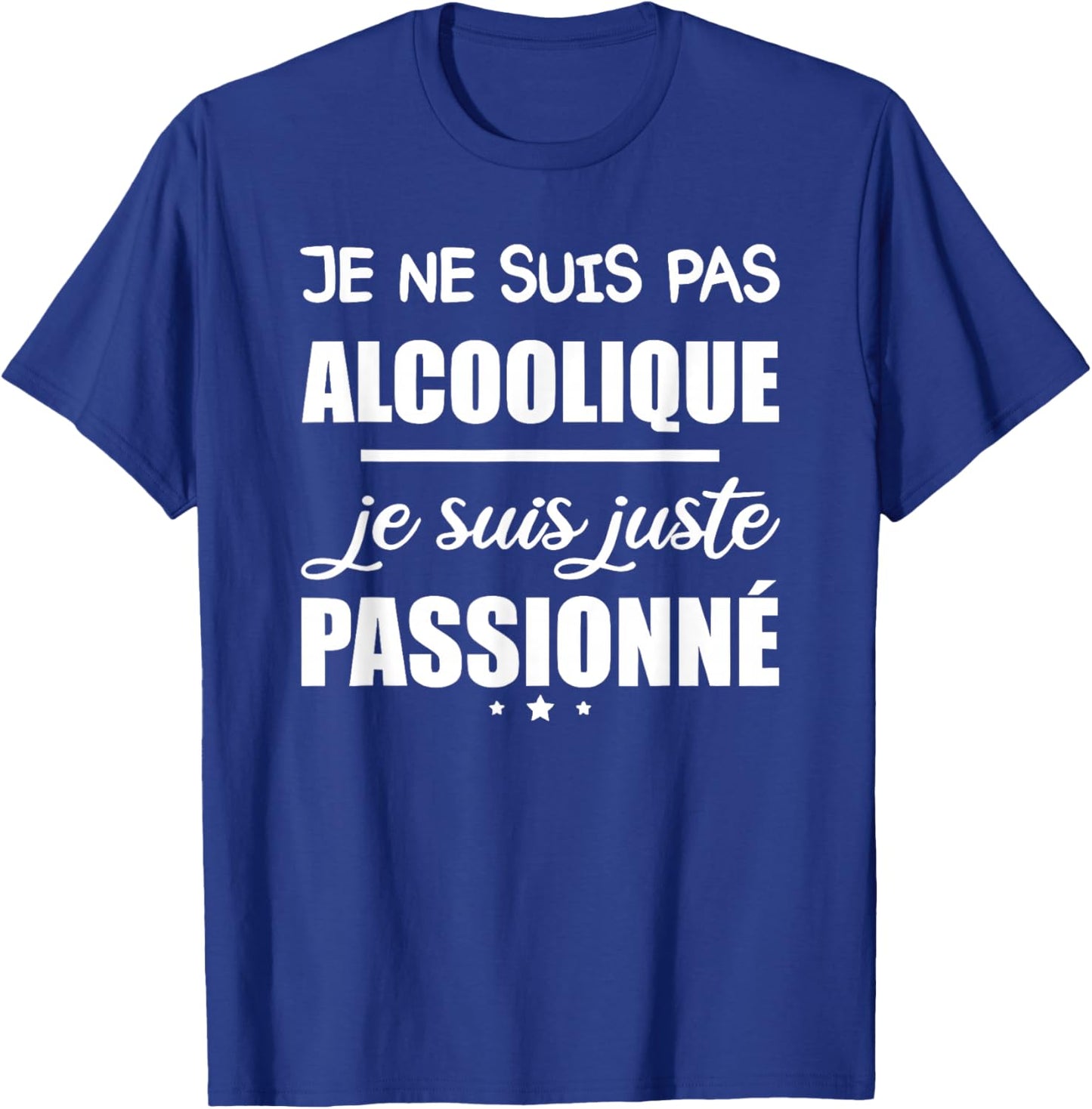i'm not an alcoholic i'm just passionate , Black, S T-Shirt - T-Shirt | Royal