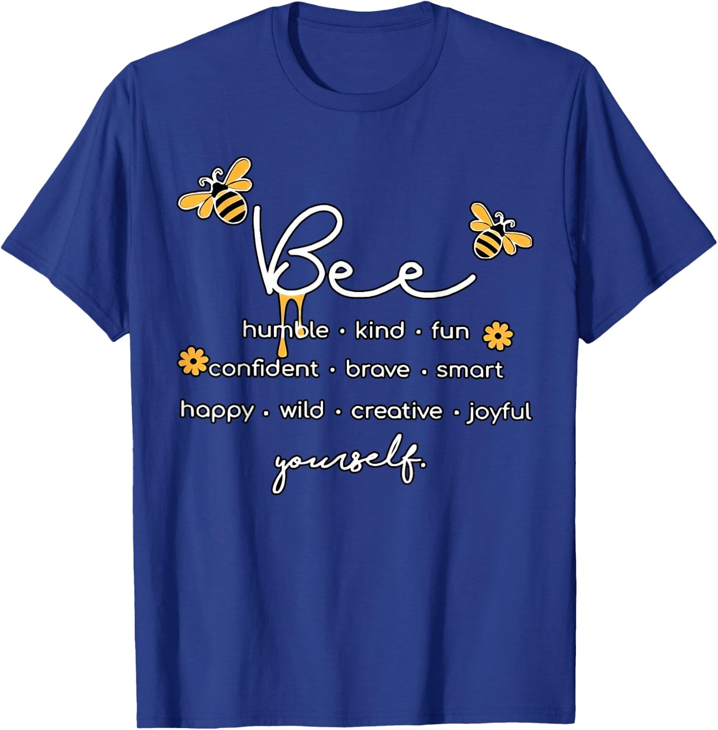 Bee Something Humble Kind Fun Confident Brave Smart Yourself T-Shirt - T-Shirt | Royal