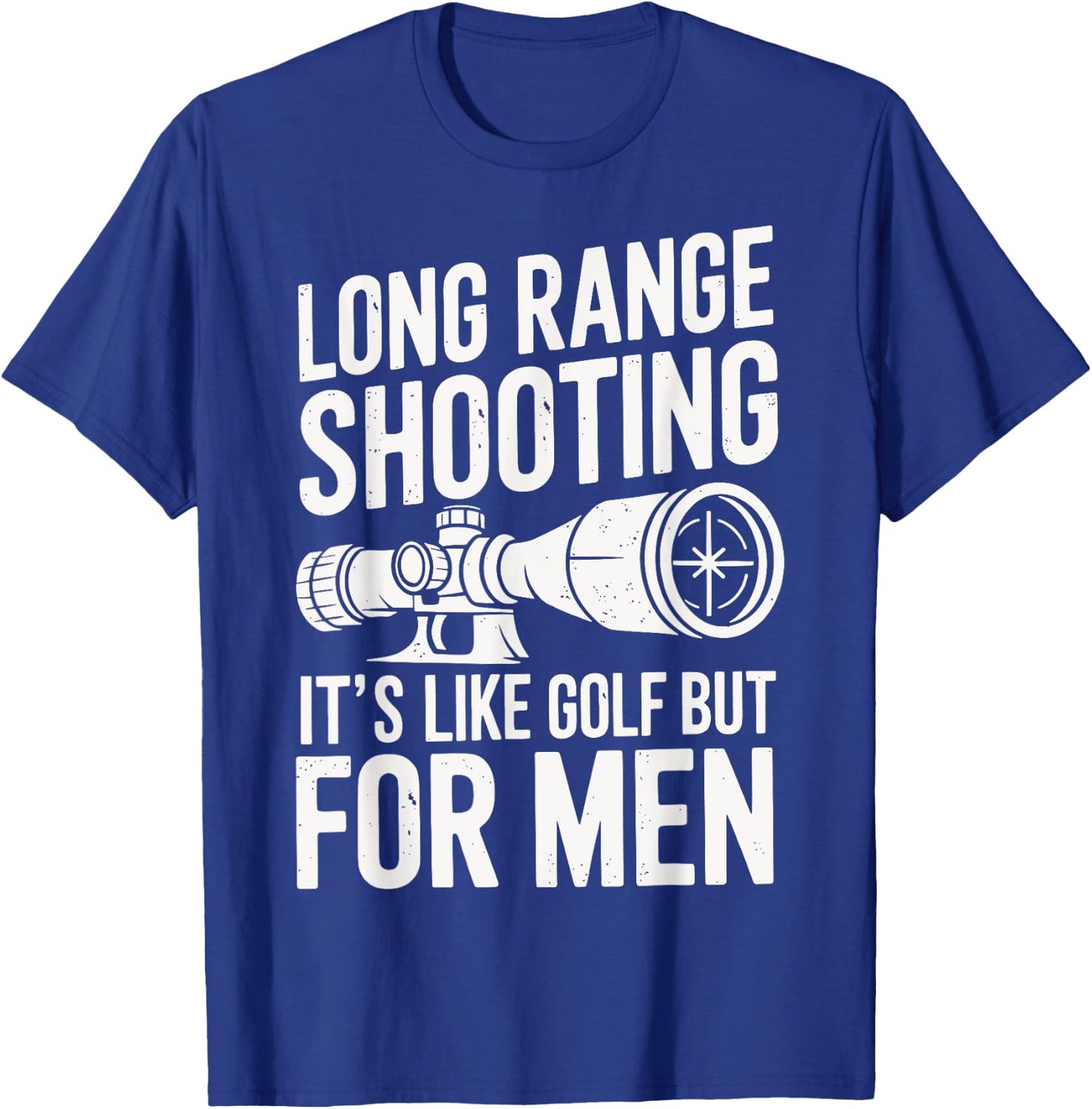 Long Range Shooting Its Like Golf But T-Shirt - T-Shirt | Royal