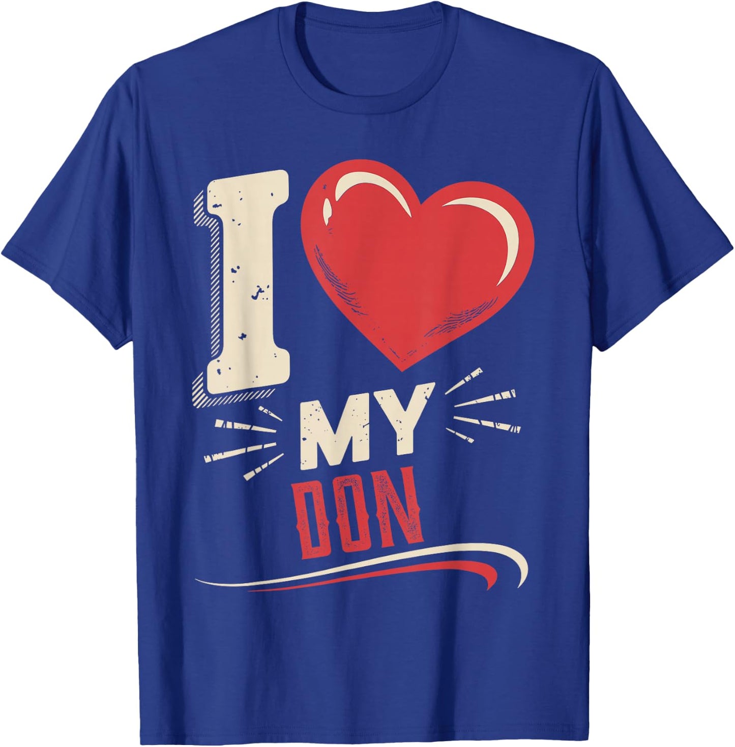 I Love My DON Name DON T-Shirt - T-Shirt | Royal