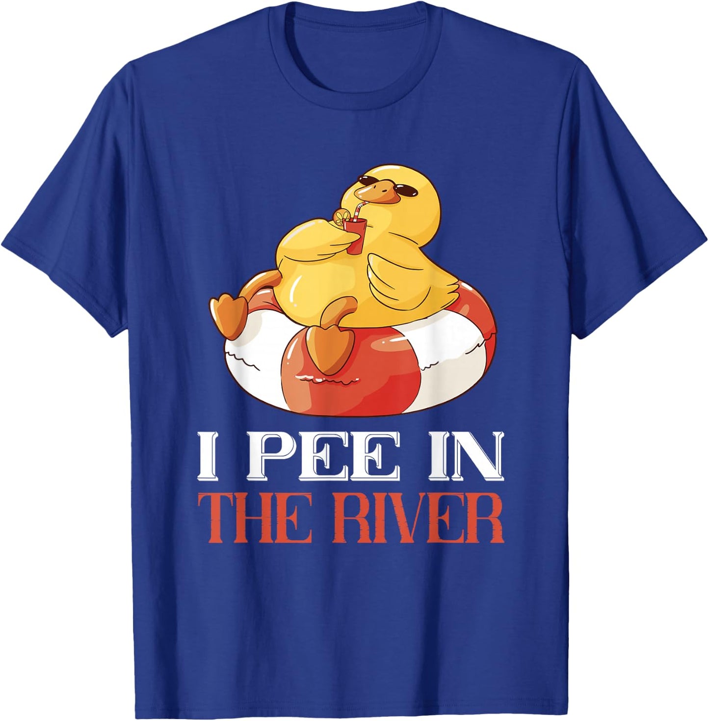 River Tubing I Pee In The River Float Trip Floating Duck T-Shirt - T-Shirt | Royal