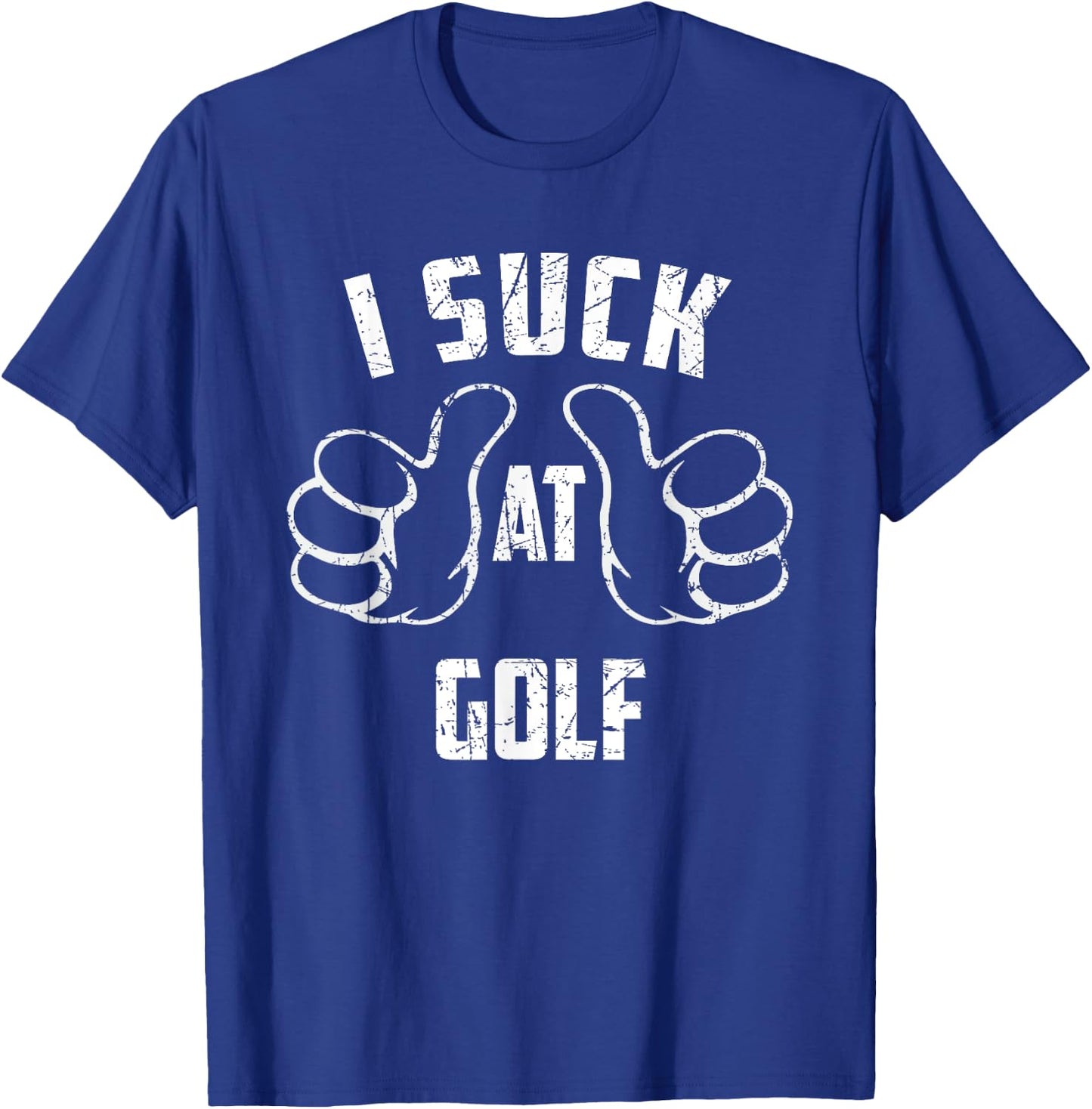 I Suck At Golf Sarcastic Golf Loser T-Shirt - T-Shirt | Royal