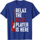 Relax The Bass Player Is Here Bass Guitar Musician Funny T-Shirt - T-Shirt | Royal