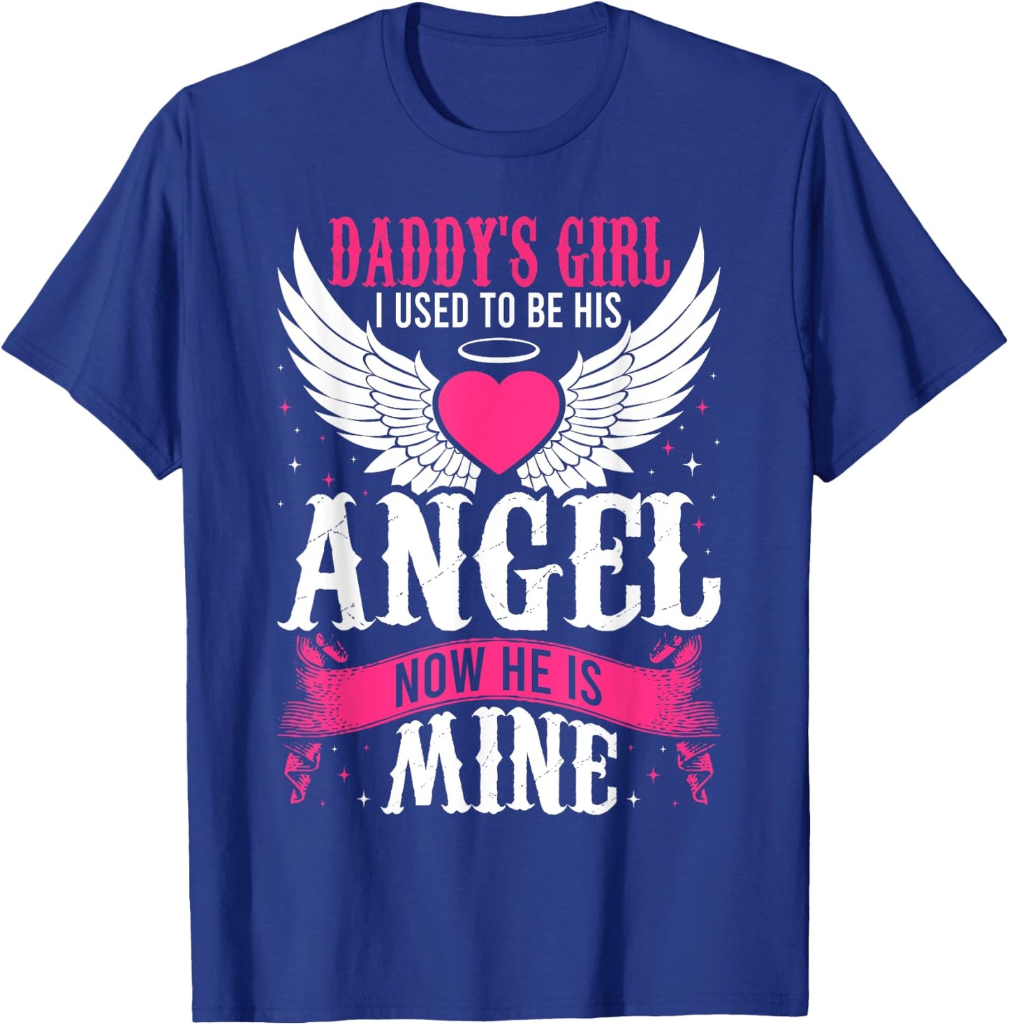 Daddy's Girl I Used to be His Angel Now He Is Mine In Heaven T-Shirt - T-Shirt | Royal