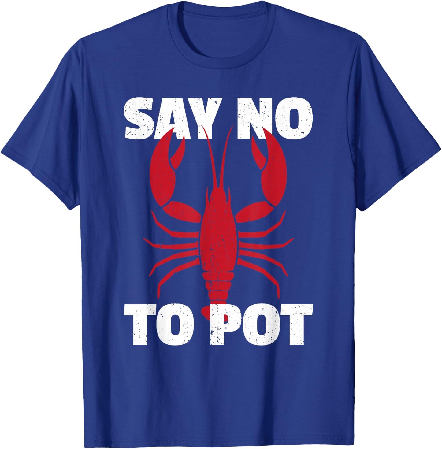 Funny Lobster Say No to Pot Lobster T-Shirt - T-Shirt | Royal