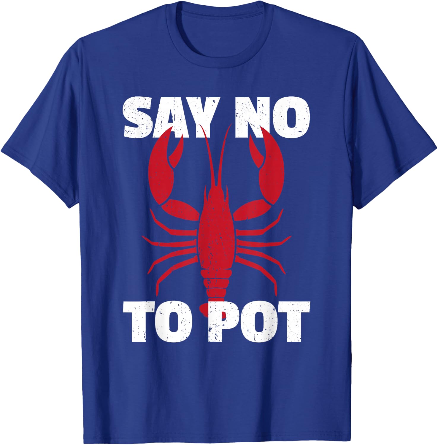 Funny Lobster Say No to Pot Lobster T-Shirt - T-Shirt | Royal