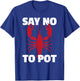 Funny Lobster Say No to Pot Lobster T-Shirt - T-Shirt | Royal