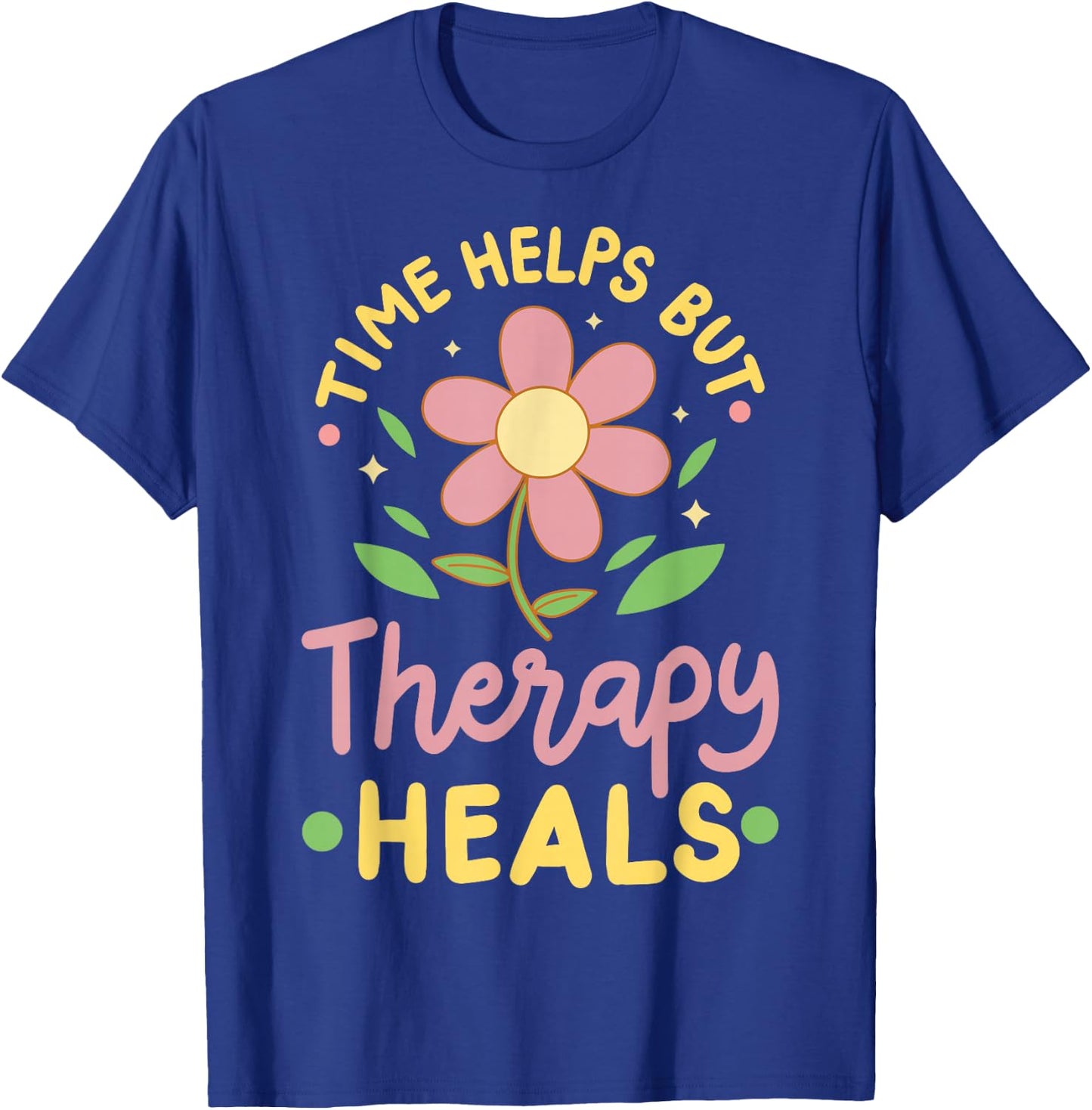 Time Helps But Therapy Heals T-Shirt - T-Shirt | Royal