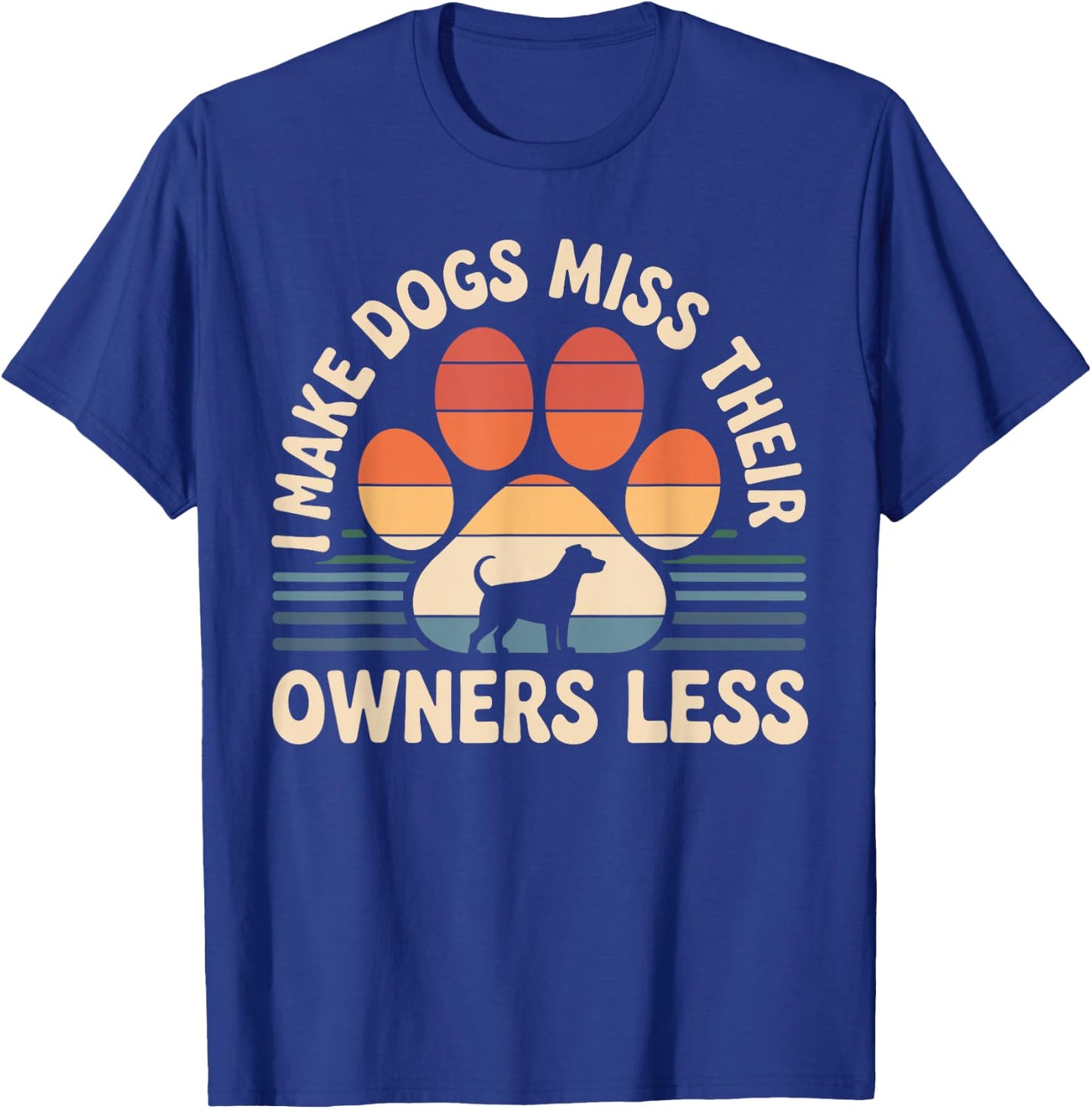 I Make Dogs Miss Their Owners Less Funny Dog Sitter T-Shirt - T-Shirt | Royal