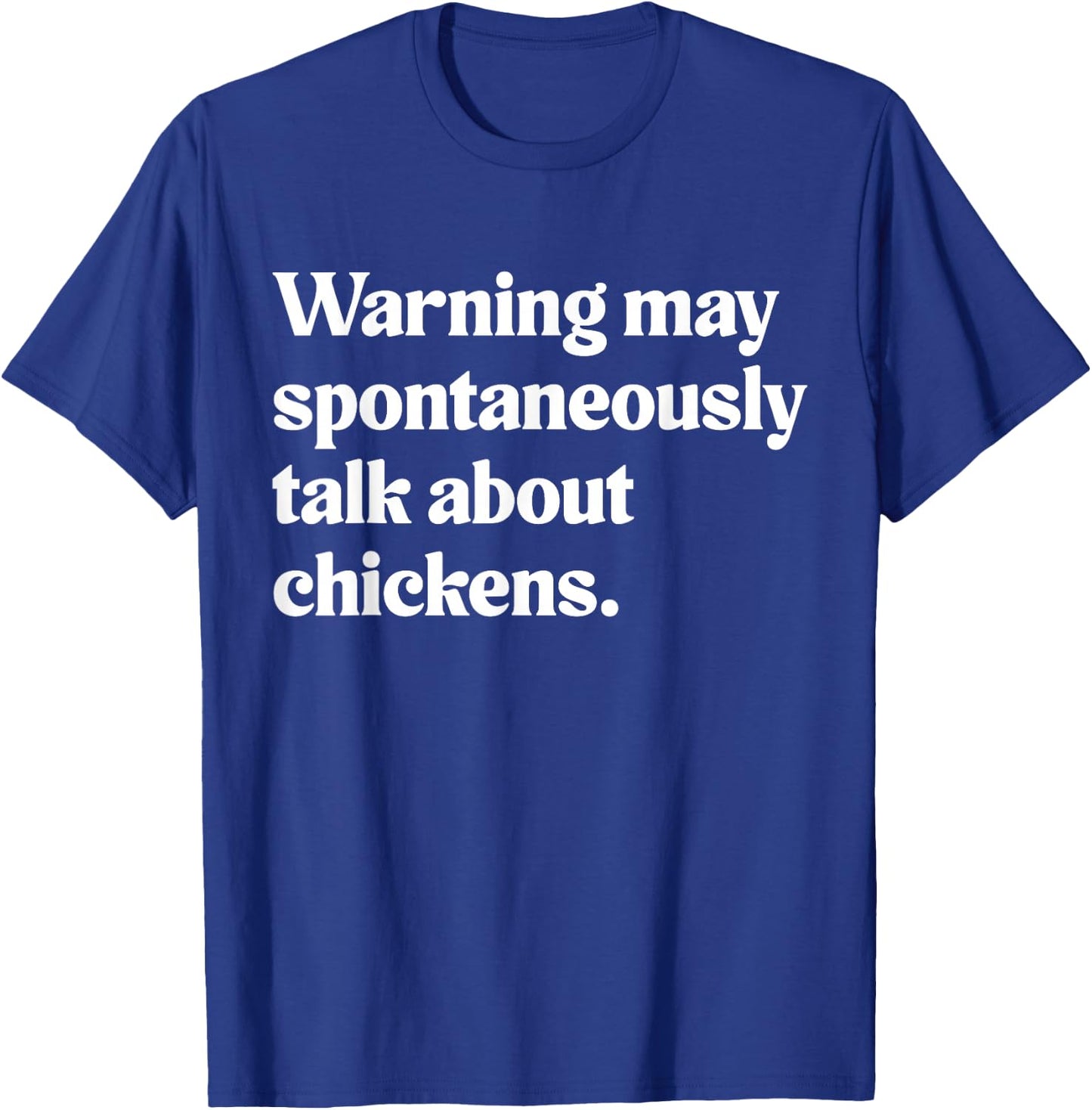 Warning May Spontaneously Talk About Chickens T-Shirt - T-Shirt | Royal