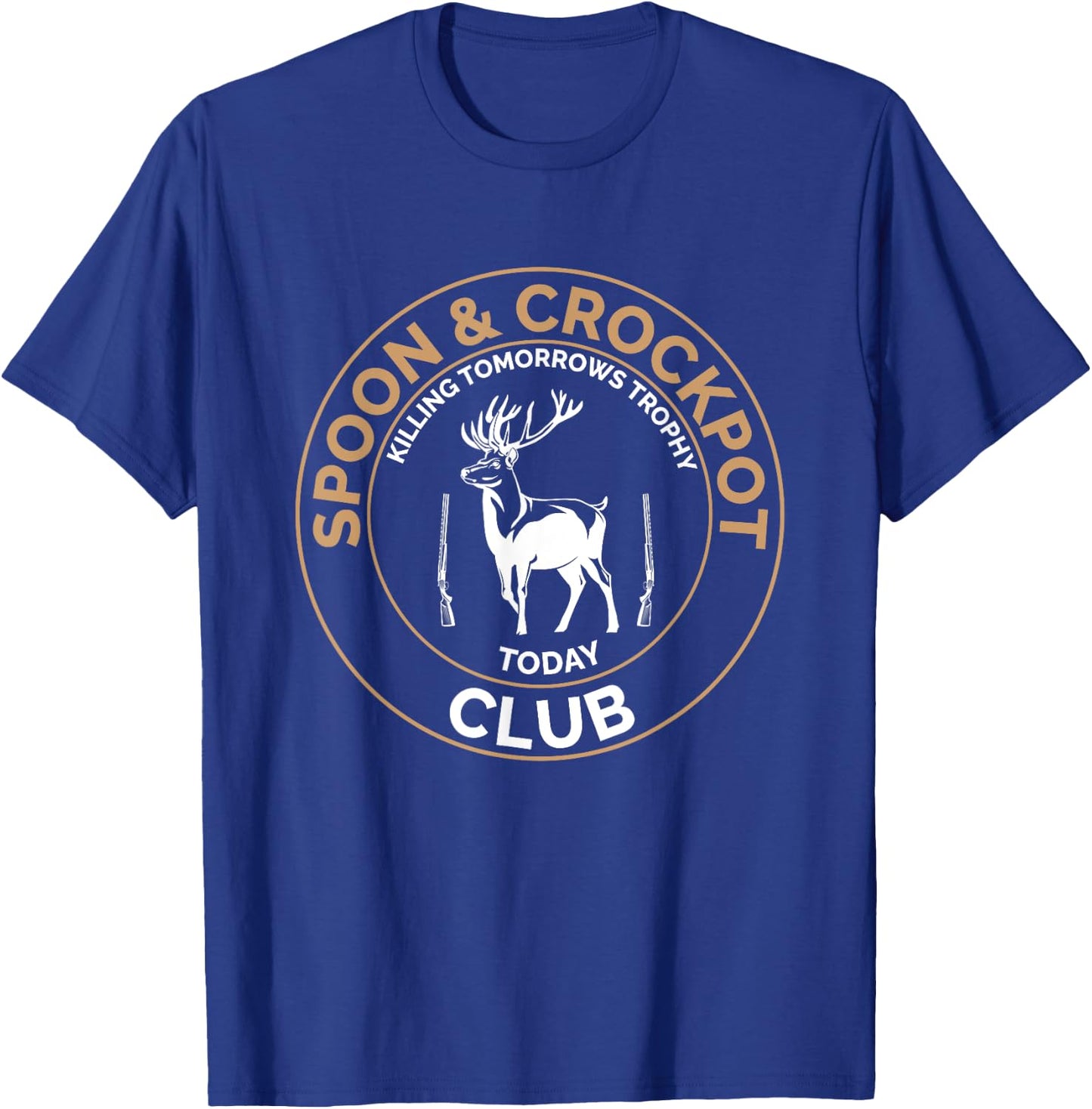 Spoon and Crockpot Club Killing Tomorrows Trophy Today T-Shirt - T-Shirt | Royal