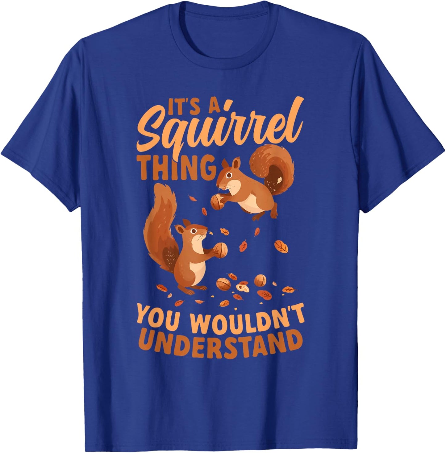 Funny Squirrel Lover T-Shirt - T-Shirt | Royal