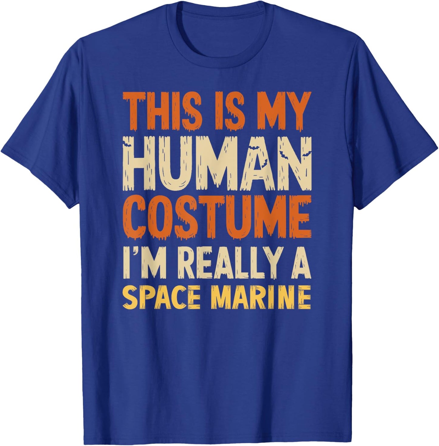 This Is My Human Costume I'm Really A Space Marine Halloween T-Shirt - T-Shirt | Royal