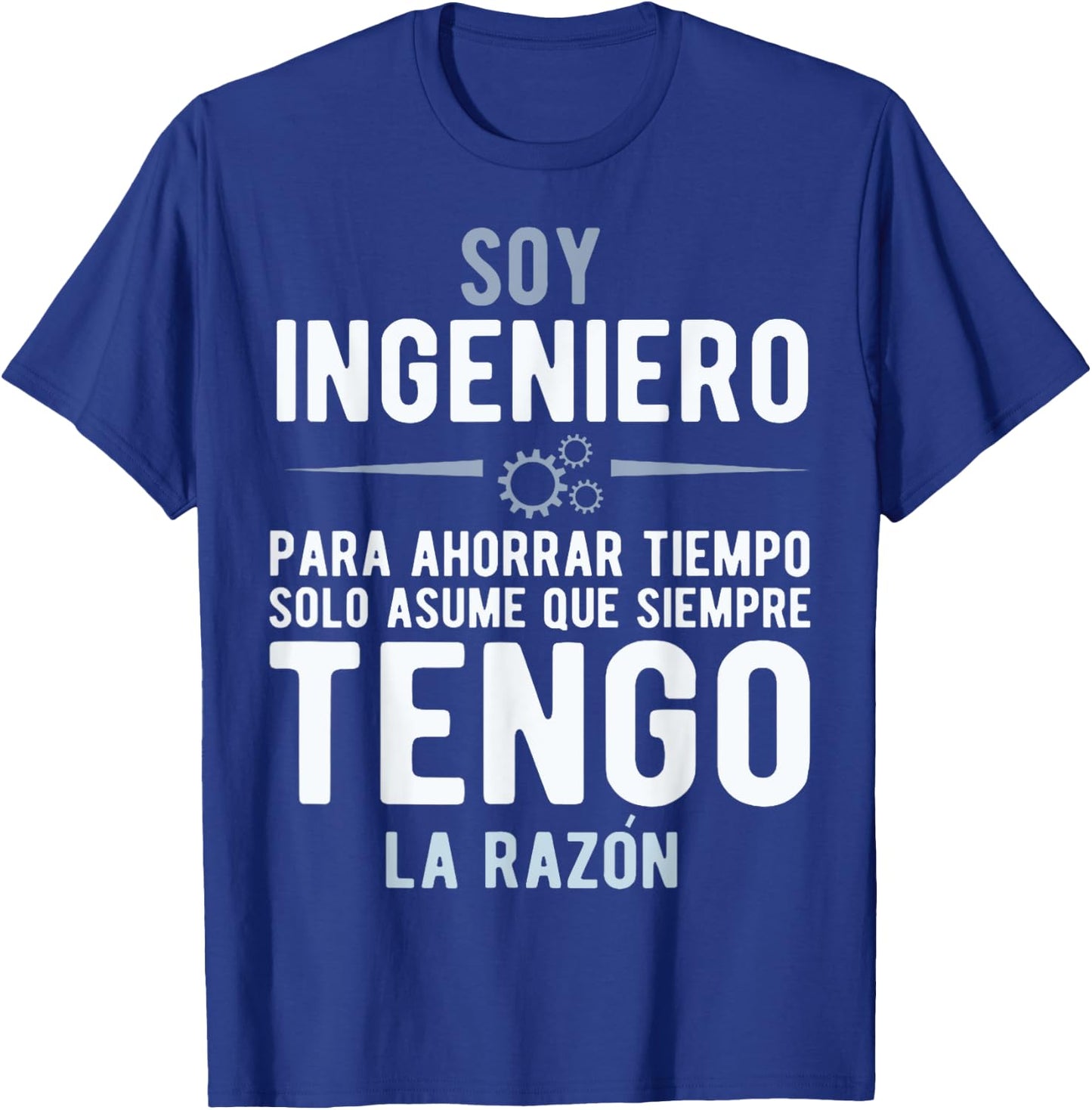 I'm an Engineer I'm Always Right In Spanish Funny Quote T-Shirt - T-Shirt | Royal