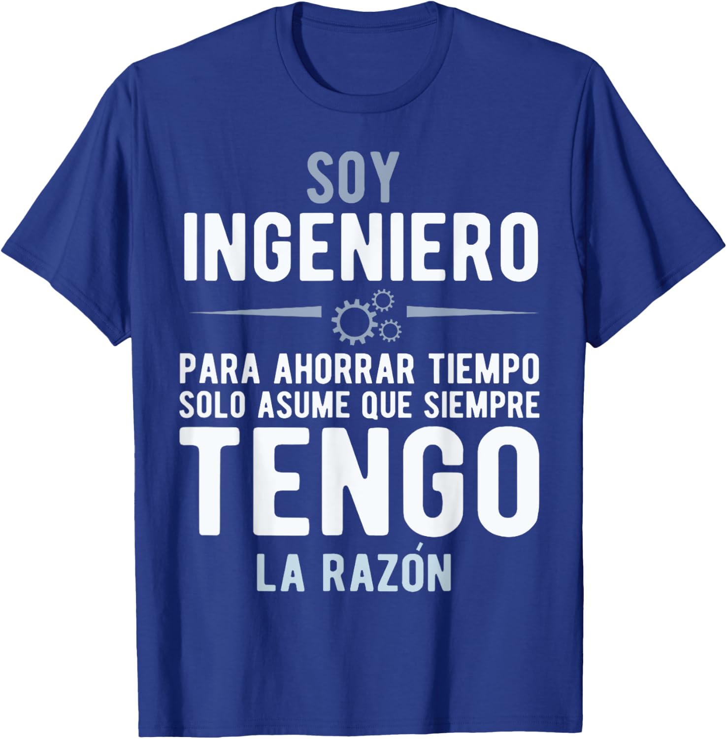 I'm an Engineer I'm Always Right In Spanish Funny Quote T-Shirt - T-Shirt | Royal