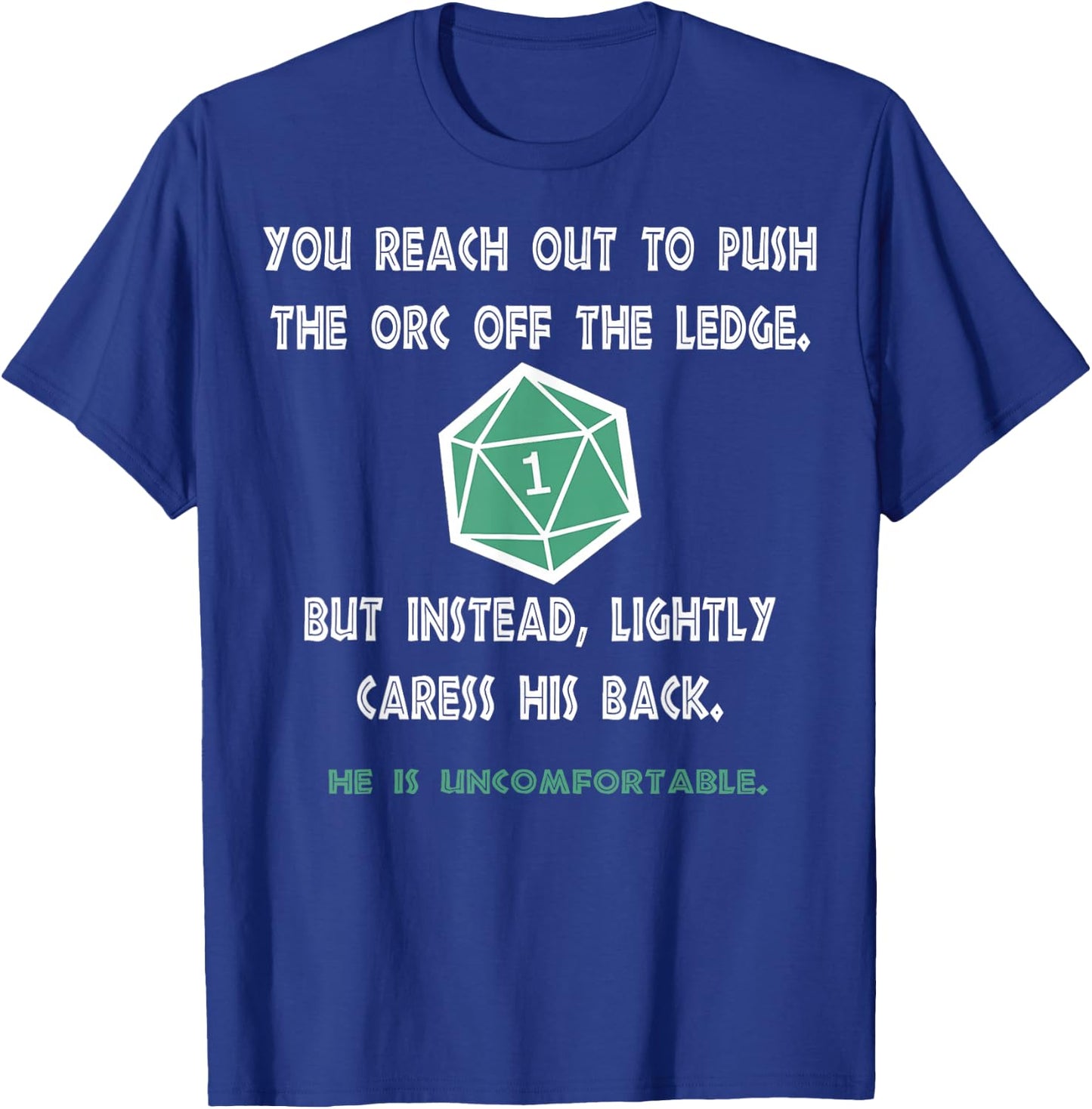 Roleplaying Dice Gamer Dragon You reach out to push the orc T-Shirt - T-Shirt | Royal