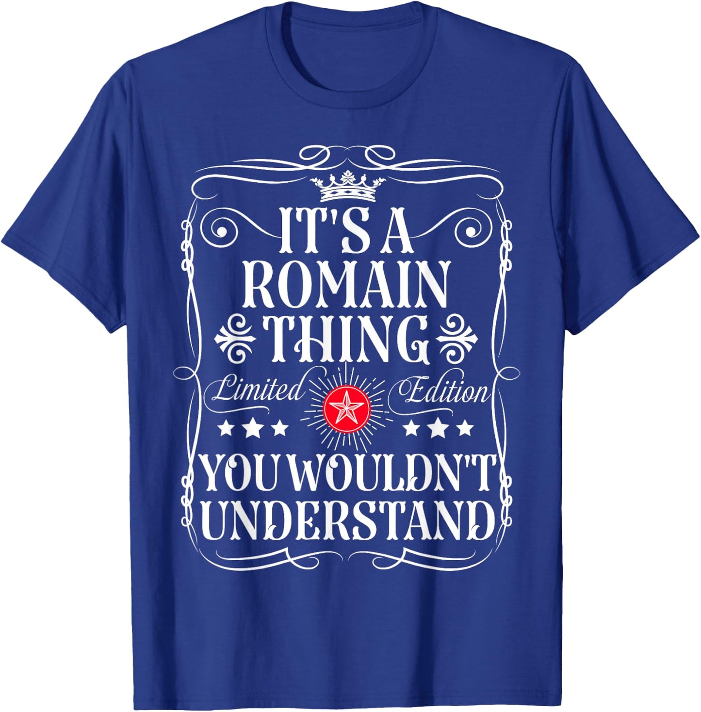Romain Name Its A Romain Thing You Wouldn't Understand T-Shirt - T-Shirt | Royal