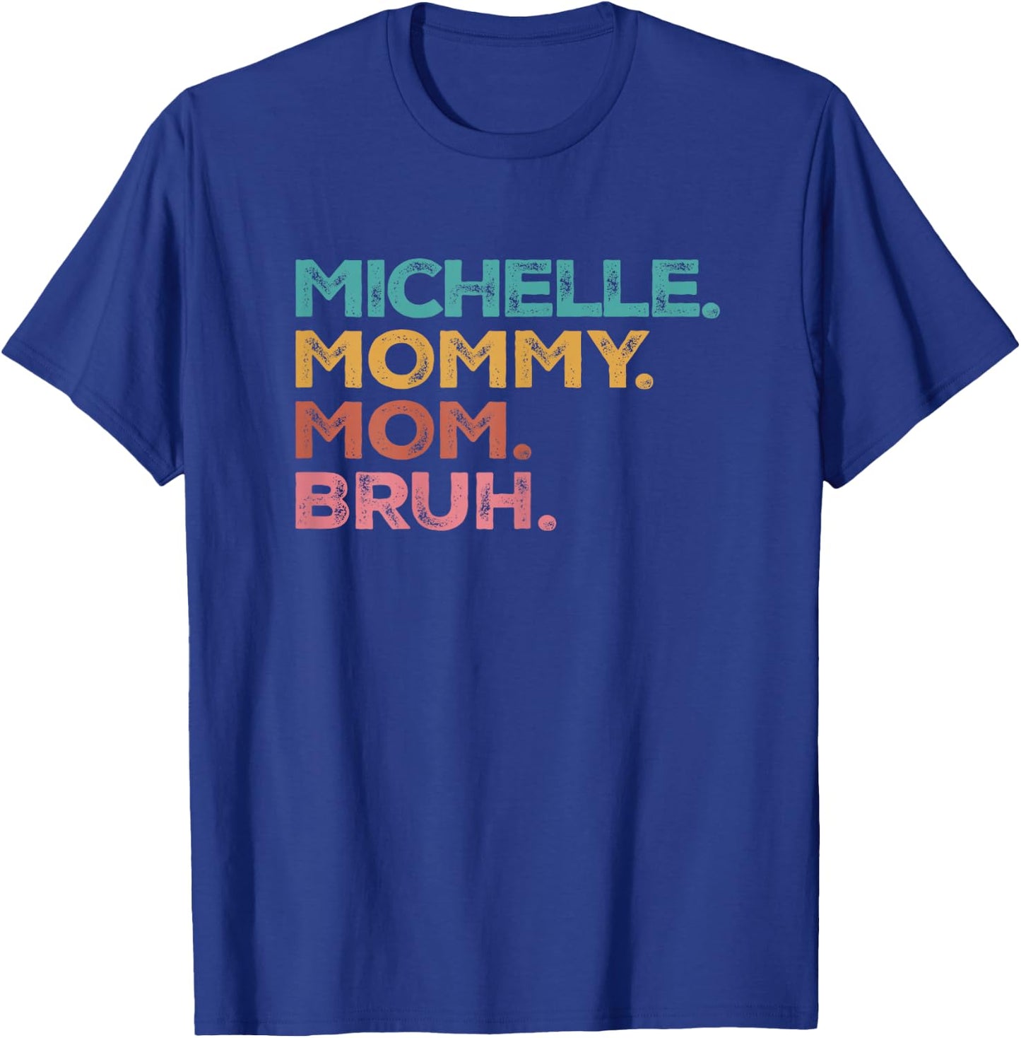 Michelle Mama Mommy Mom Bruh Mothers Day Vintage Michelle T-Shirt - T-Shirt | Royal