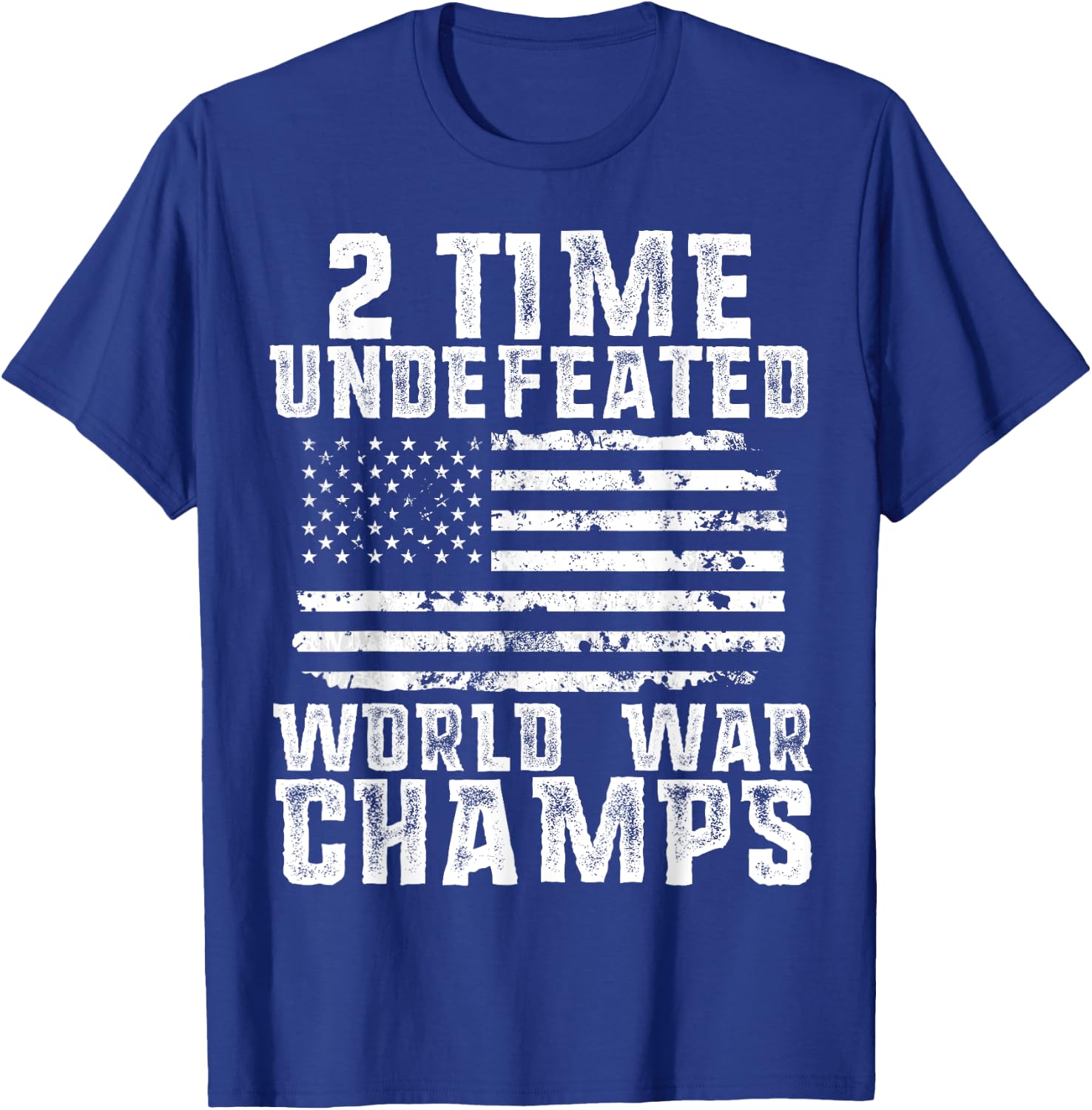 Undefeated World War Champs Patriotic 4th of July American T-Shirt - T-Shirt | Royal