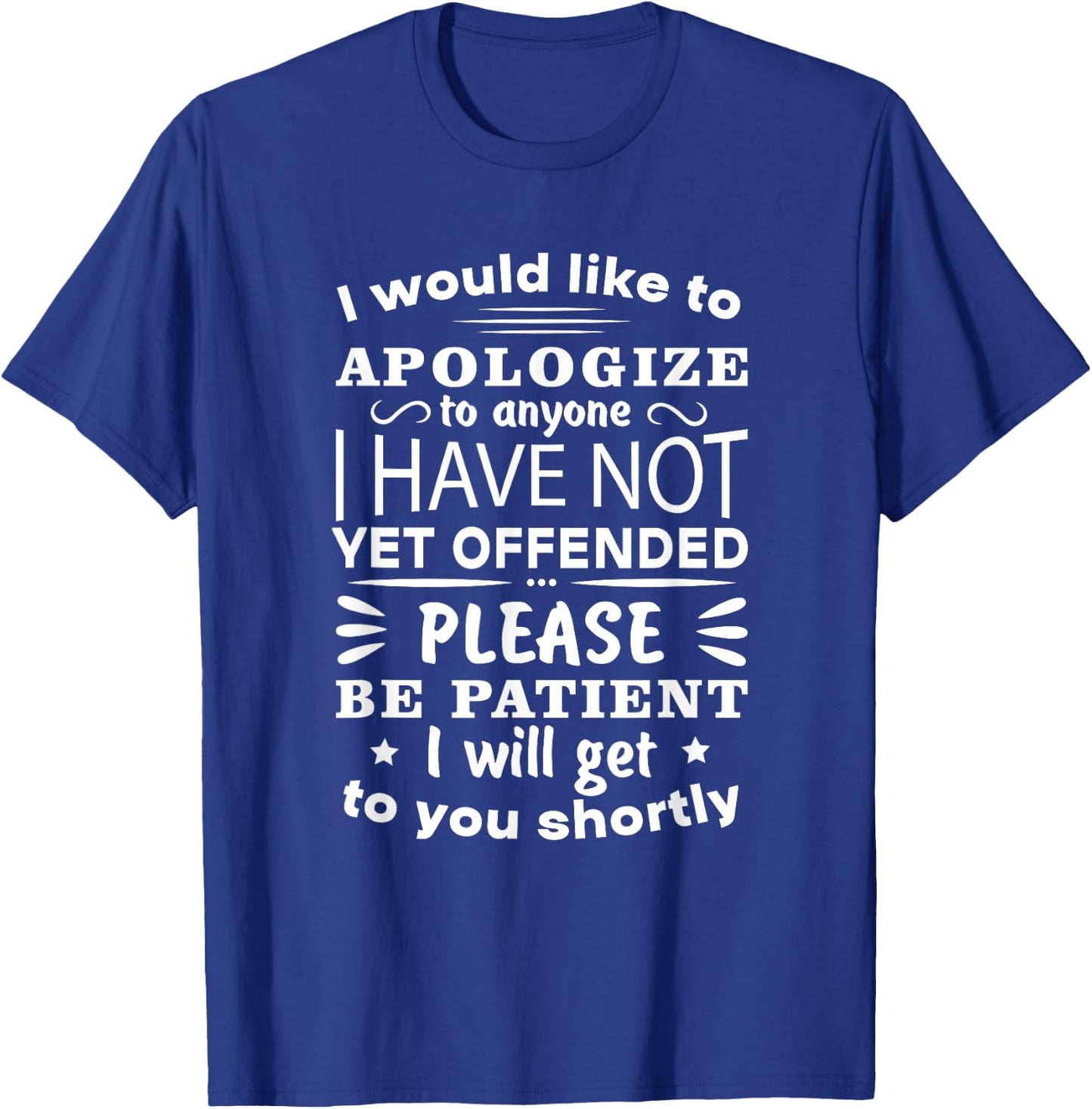 I Would Like To Apologize To Anyone Funny Sarcastic Quote T-Shirt - T-Shirt | Royal