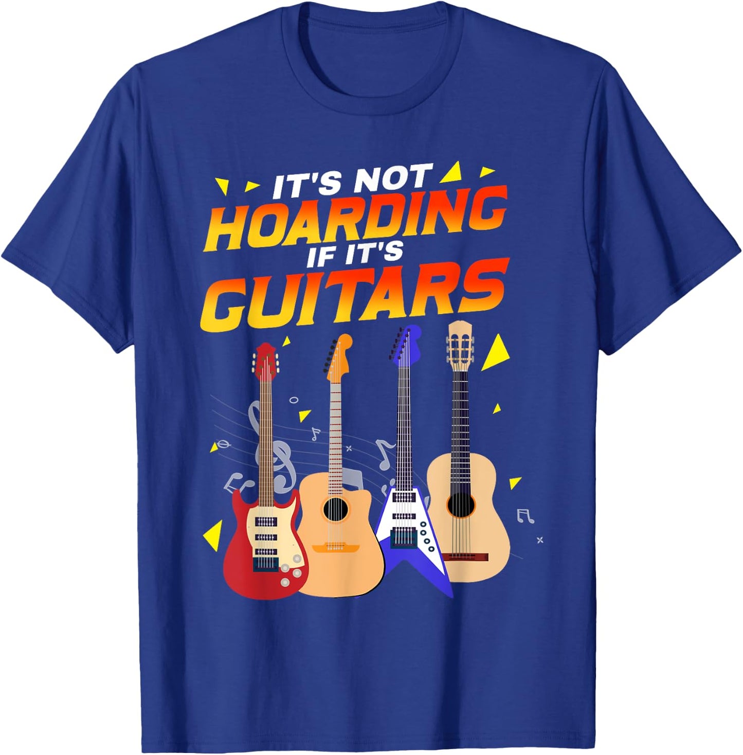 It’s Not Hoarding If It’s Guitars Musicians T-Shirt - T-Shirt | Royal