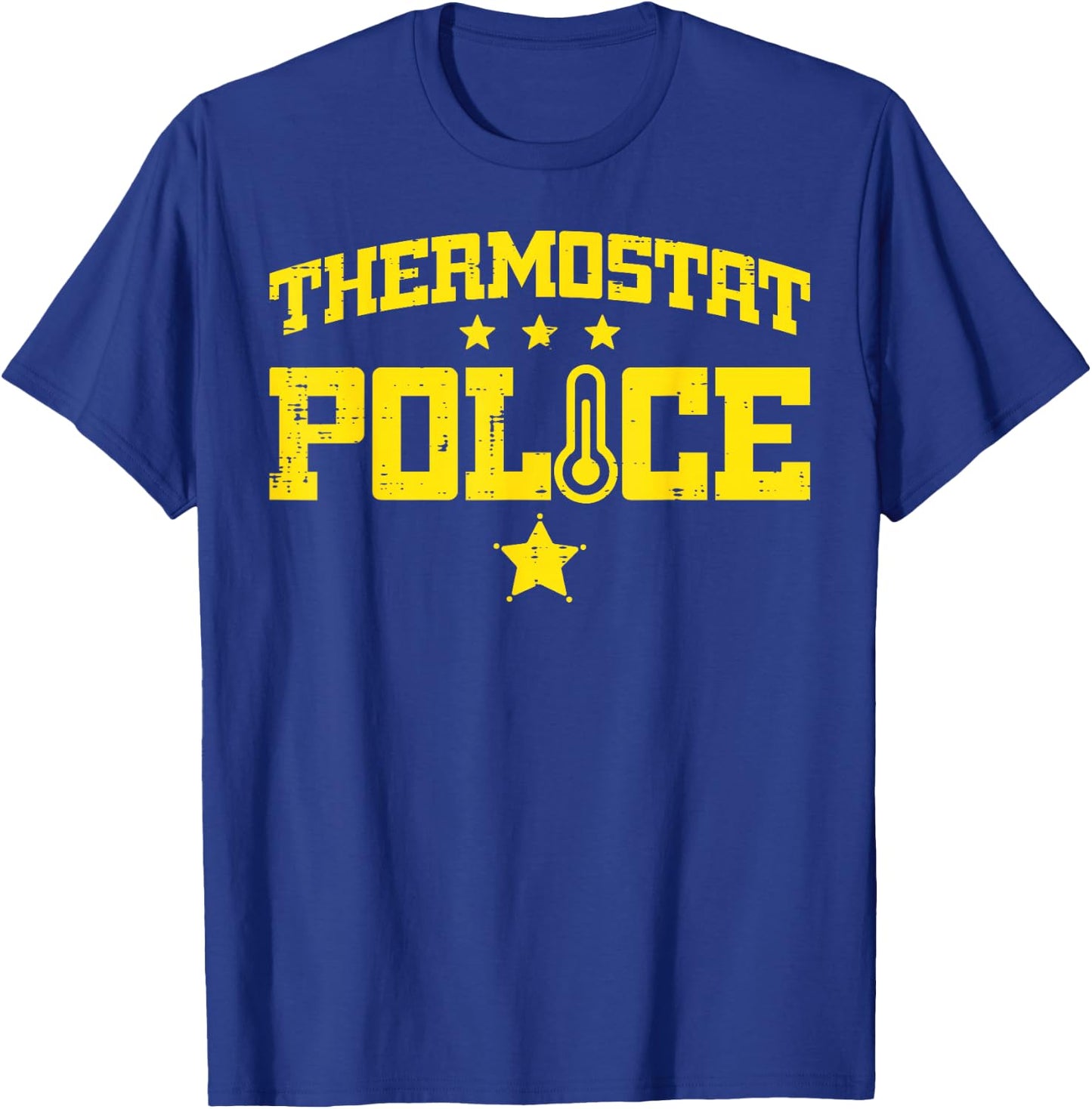 Thermostat Police Fathers Day Temperature Officer Dad Papa T-Shirt - T-Shirt | Royal