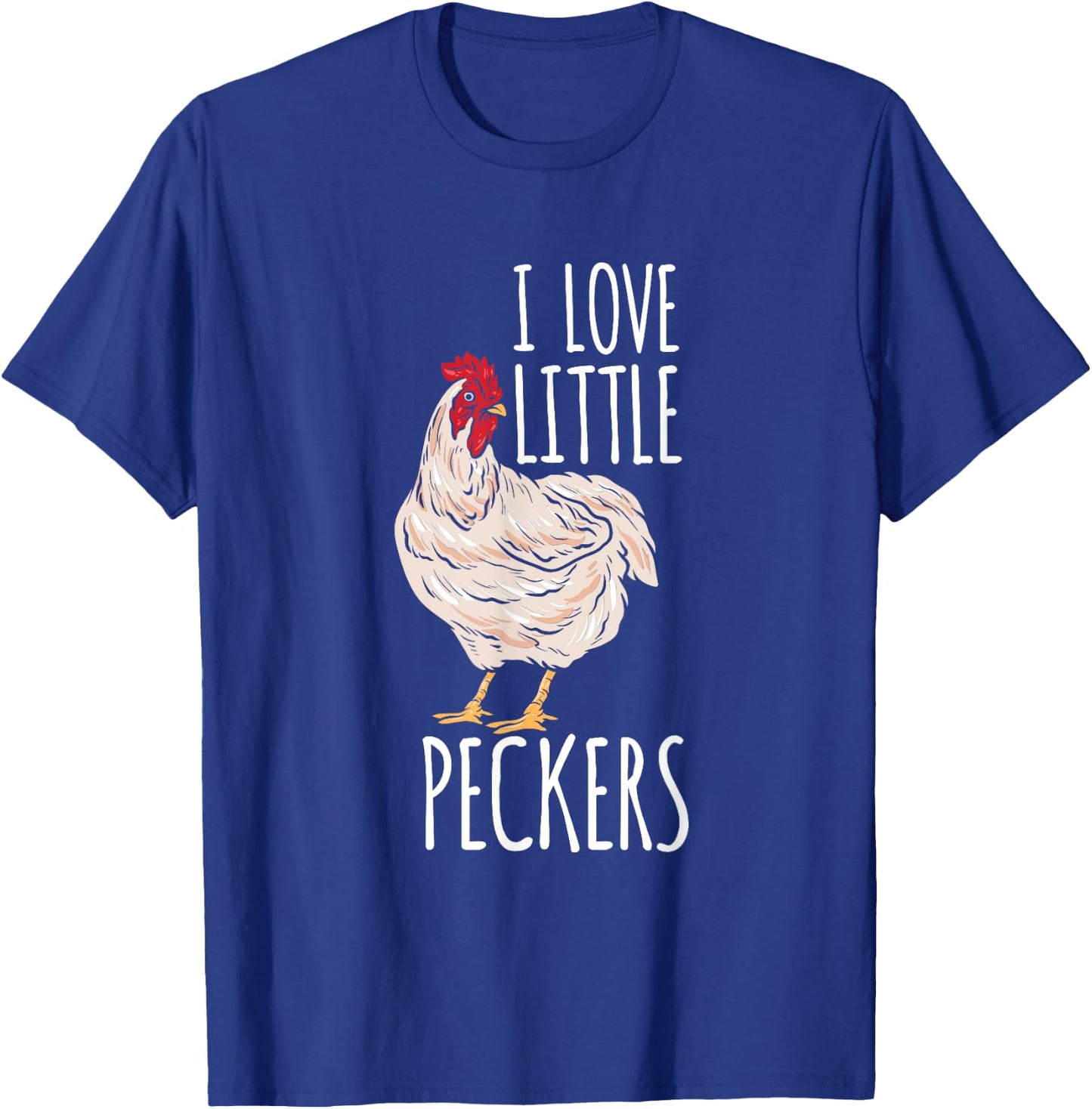 Life On A Farm I Love Little Peckers Funny Chicken Lover T-Shirt - T-Shirt | Royal