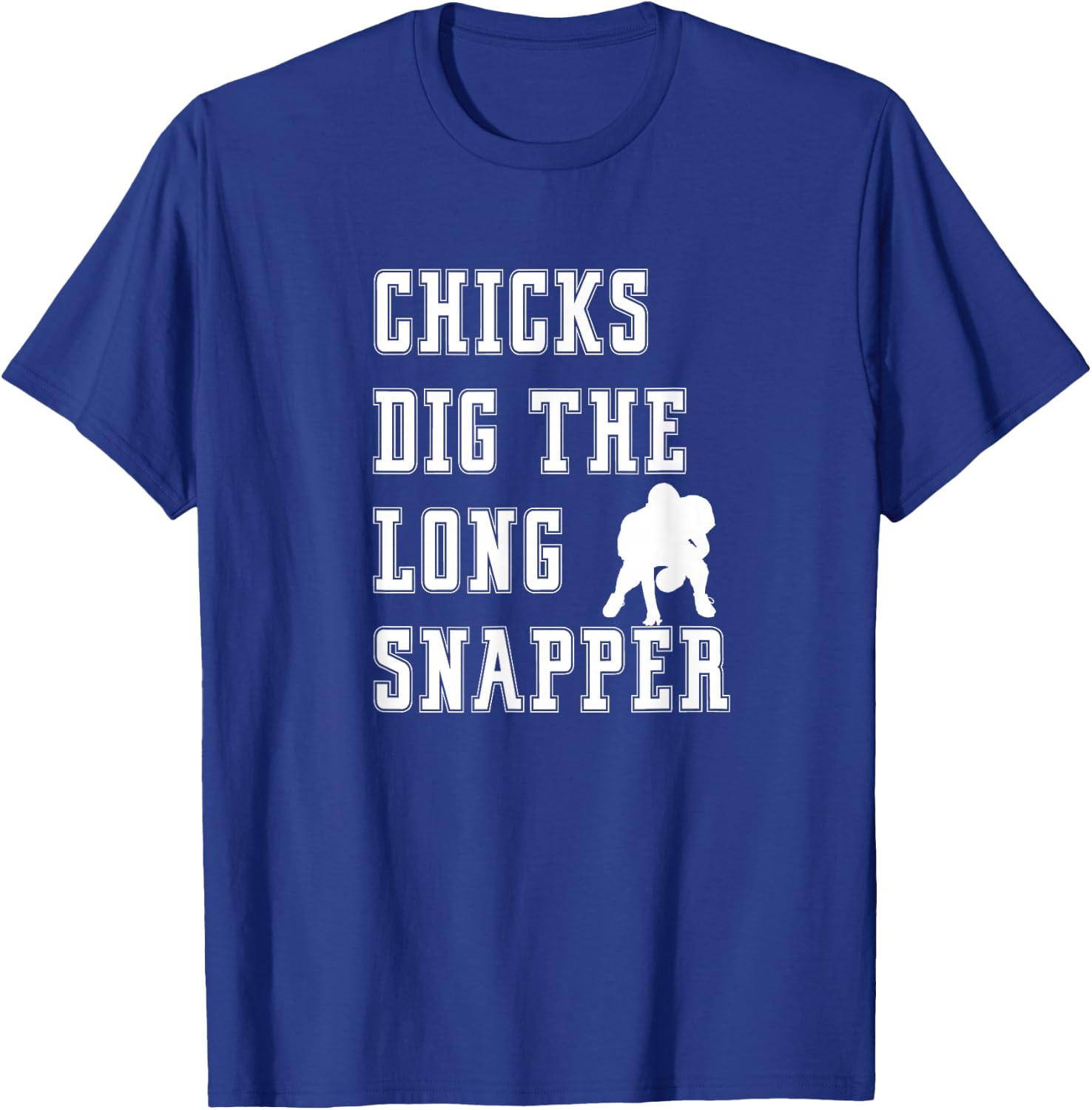 Chicks Dig The Long Snapper - Player Funny Graphic Saying T-Shirt - T-Shirt | Royal