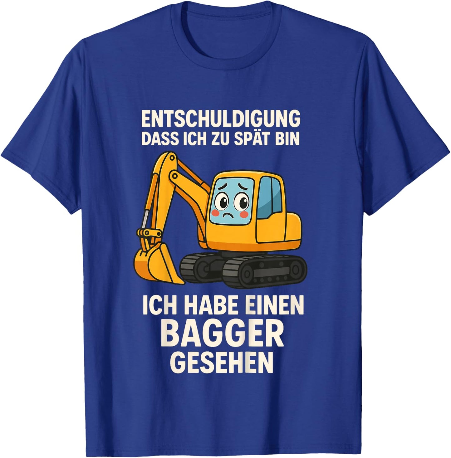 Kinder Entschuldigung DASS ich zu spät Bin Habe Bagger gesehen T-Shirt - T-Shirt | Royal