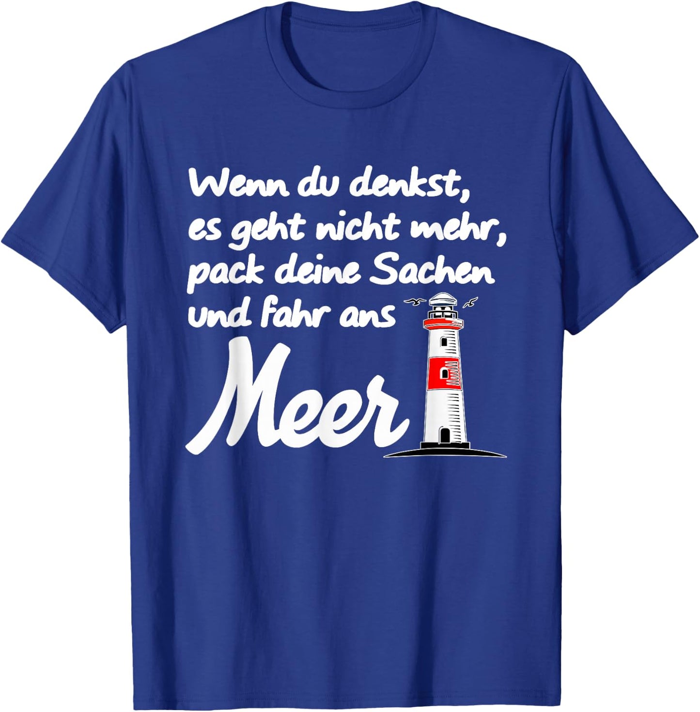 Meer Ostsee Nordsee Spruch Strand Leuchtturm T-Shirt - T-Shirt | Royal