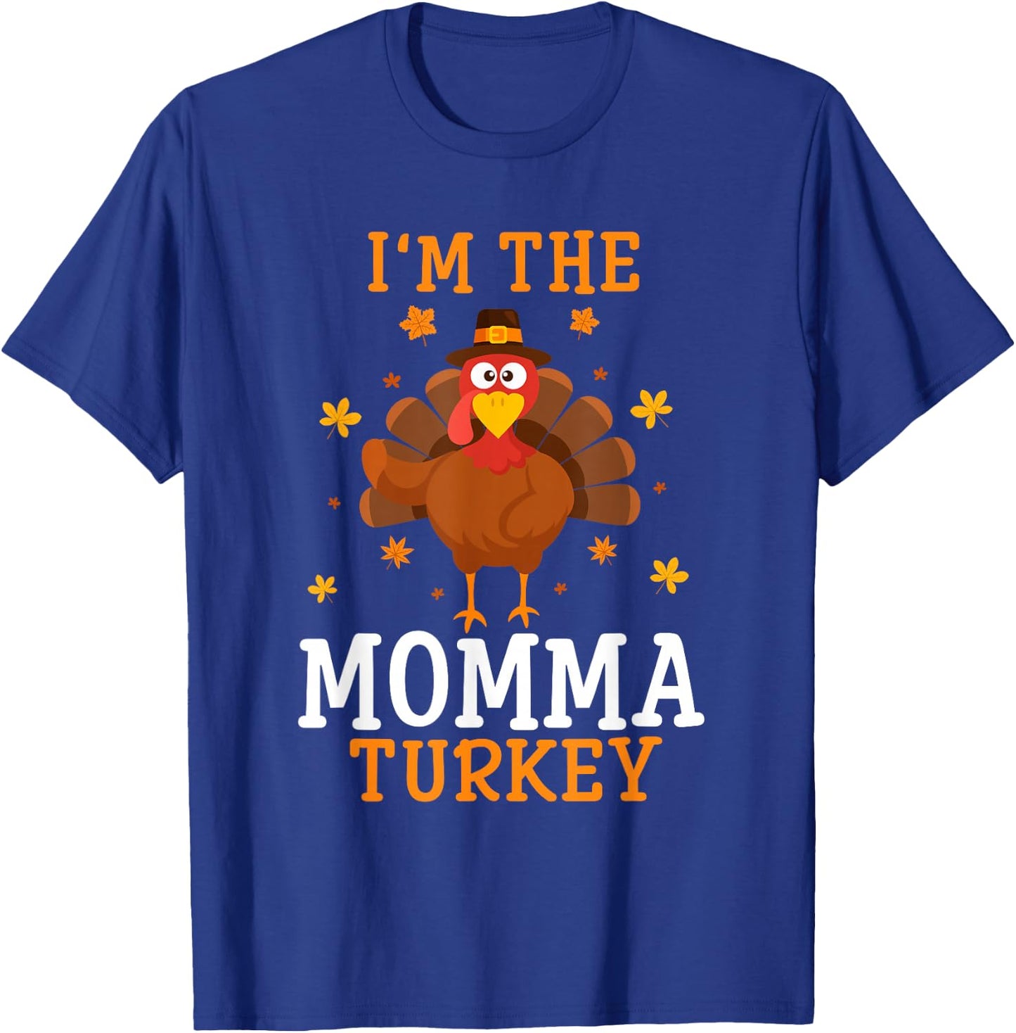 I'm the Momma Turkey Thanksgiving Costume Matching T-Shirt - T-Shirt | Royal