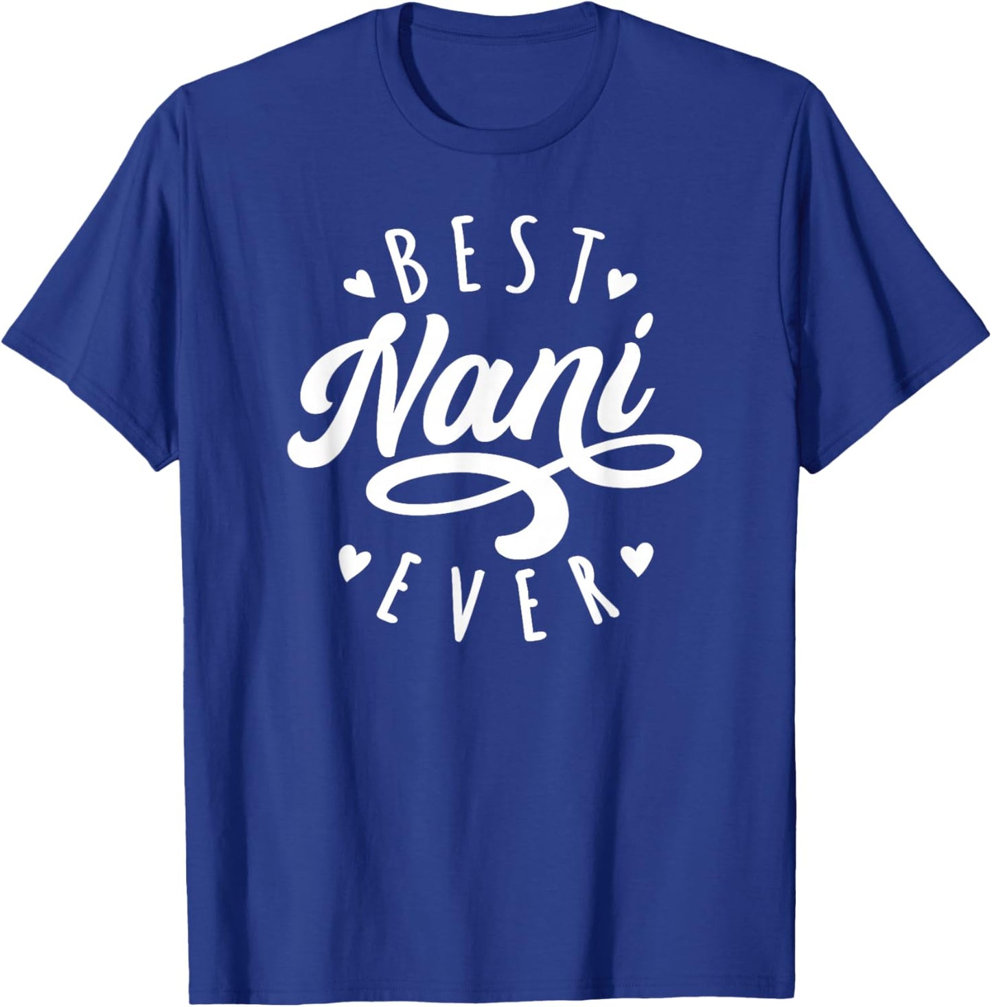 Best Nani Ever Modern Calligraphy Font Mother's Day Nani T-Shirt - T-Shirt | Royal