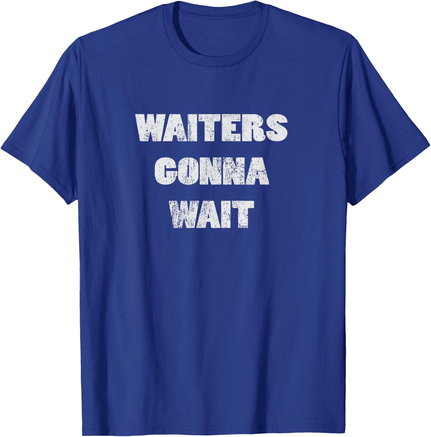 Waiters gonna wait Service Technician Mechanic Shirt T-Shirt - T-Shirt | Royal