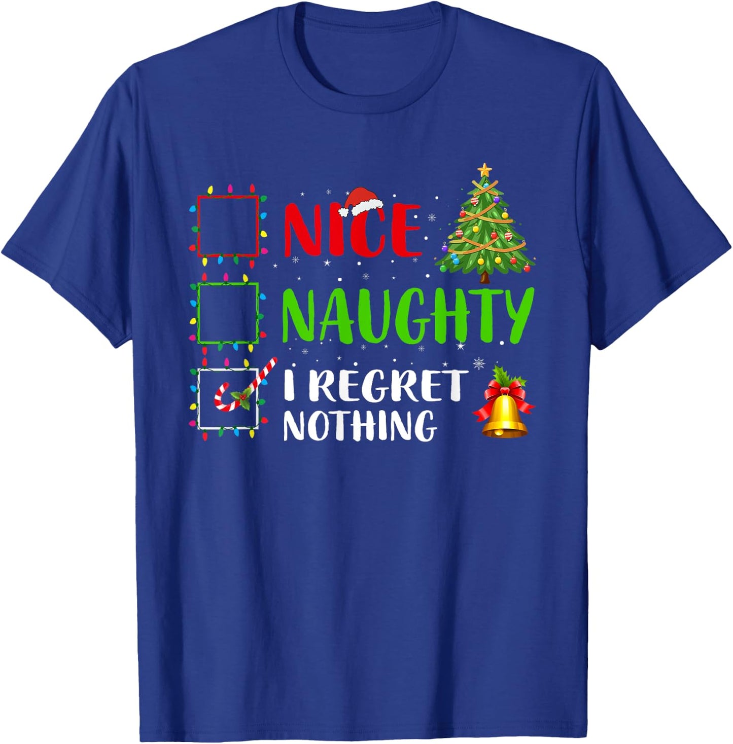 Nice Naughty I Regret Nothing Funny Xmas Family Men Women T-Shirt - T-Shirt | Royal
