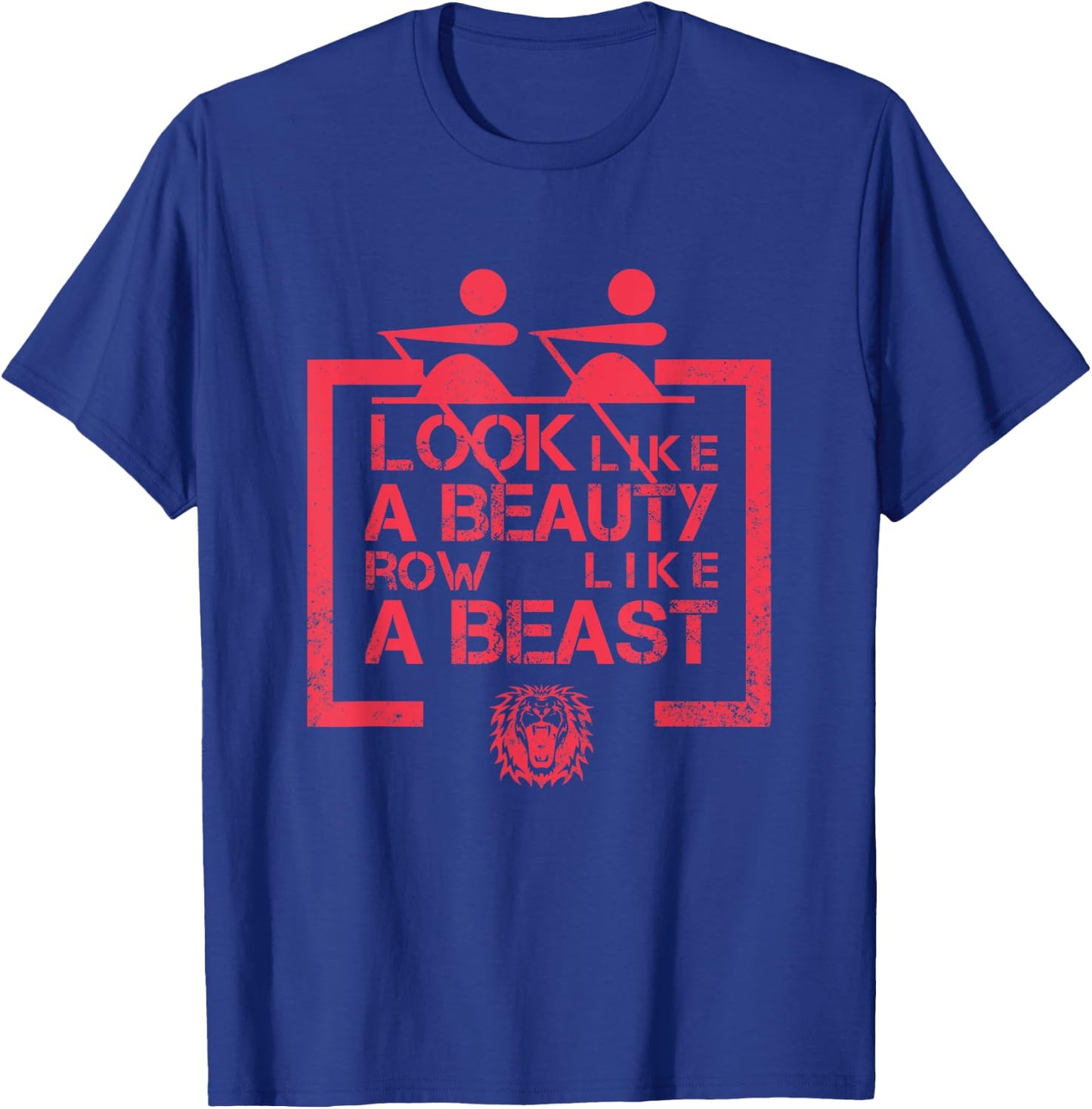 Look Like A Beauty Row Like A Beast Rowing T-Shirt - T-Shirt | Royal