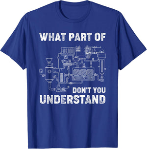 What Part Of Don't You Understand Engineer Student Funny T-Shirt - T-Shirt | Royal