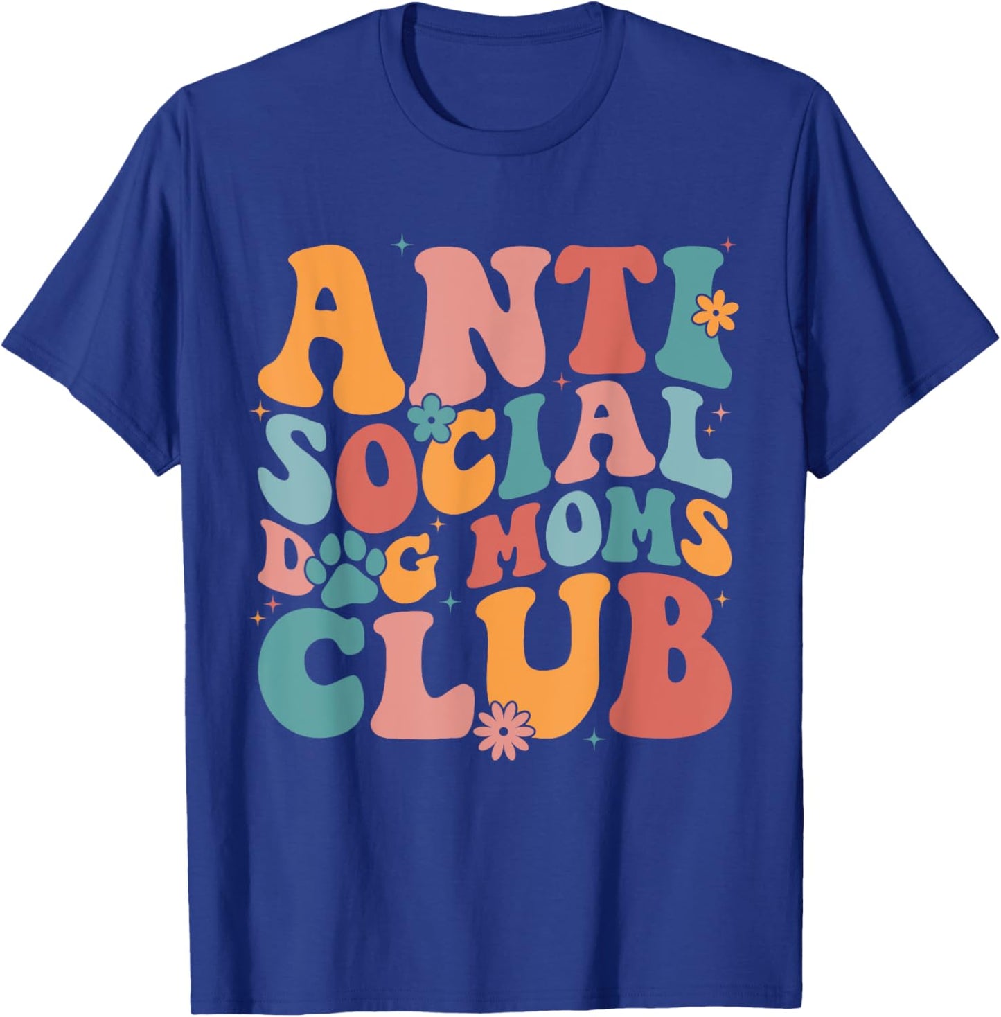 Anti Social Dog Moms Club Funny Introvert Dog Mom Retro Men Women T-Shirt - T-Shirt | Royal