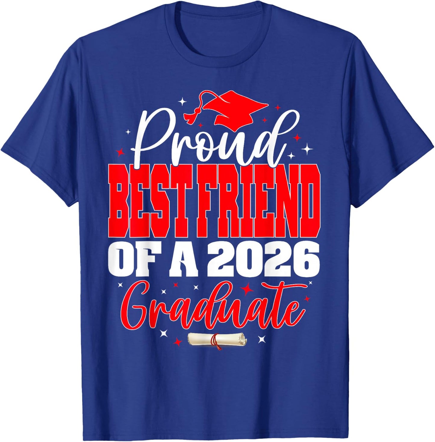 Proud Best Friend of a Class of 2026 Graduate Graduation T-Shirt - T-Shirt | Royal