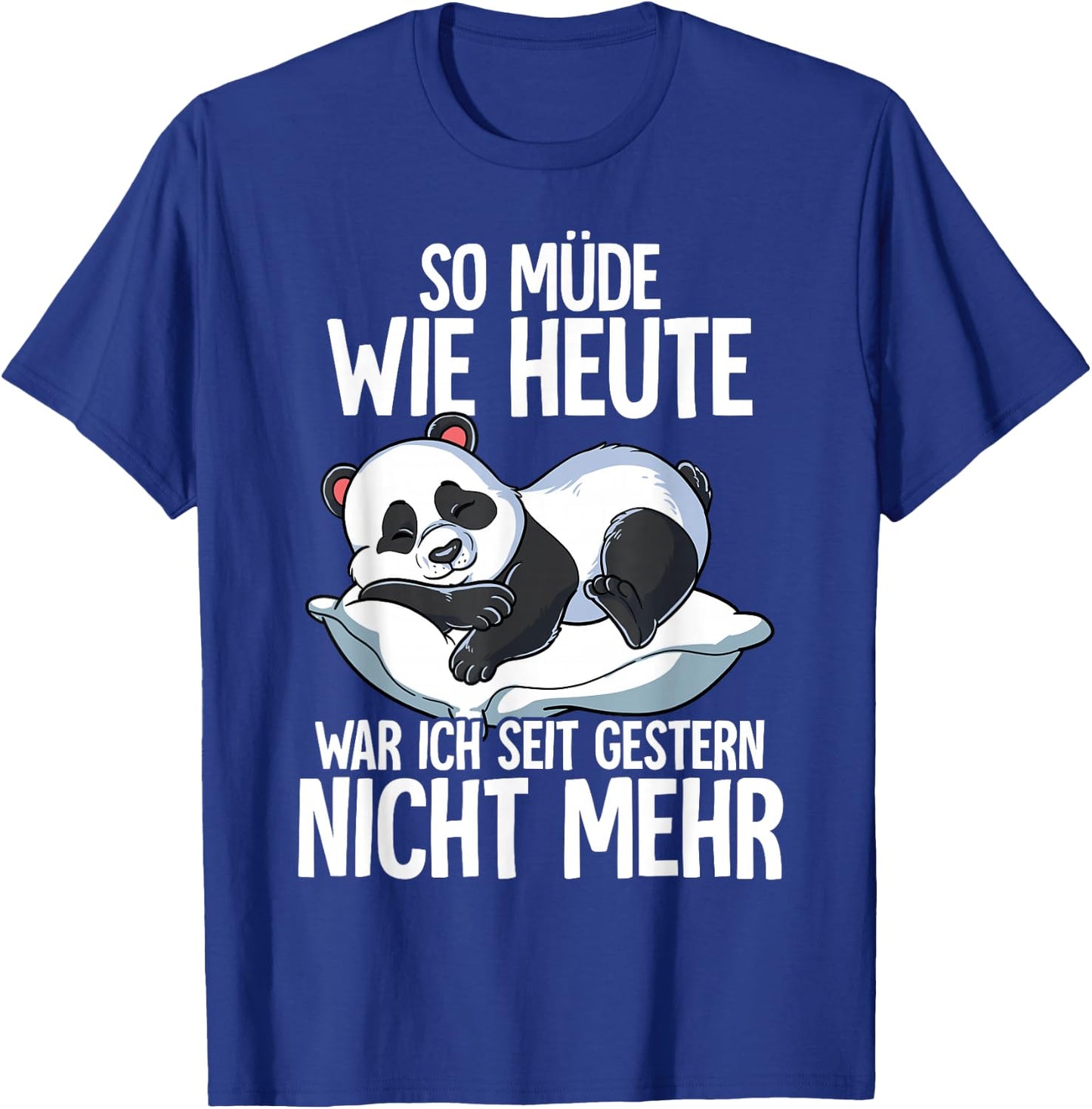 Panda "So Müde Wie Heute War Ich Seit Gestern Nicht Mehr ", black T-Shirt - T-Shirt | Royal