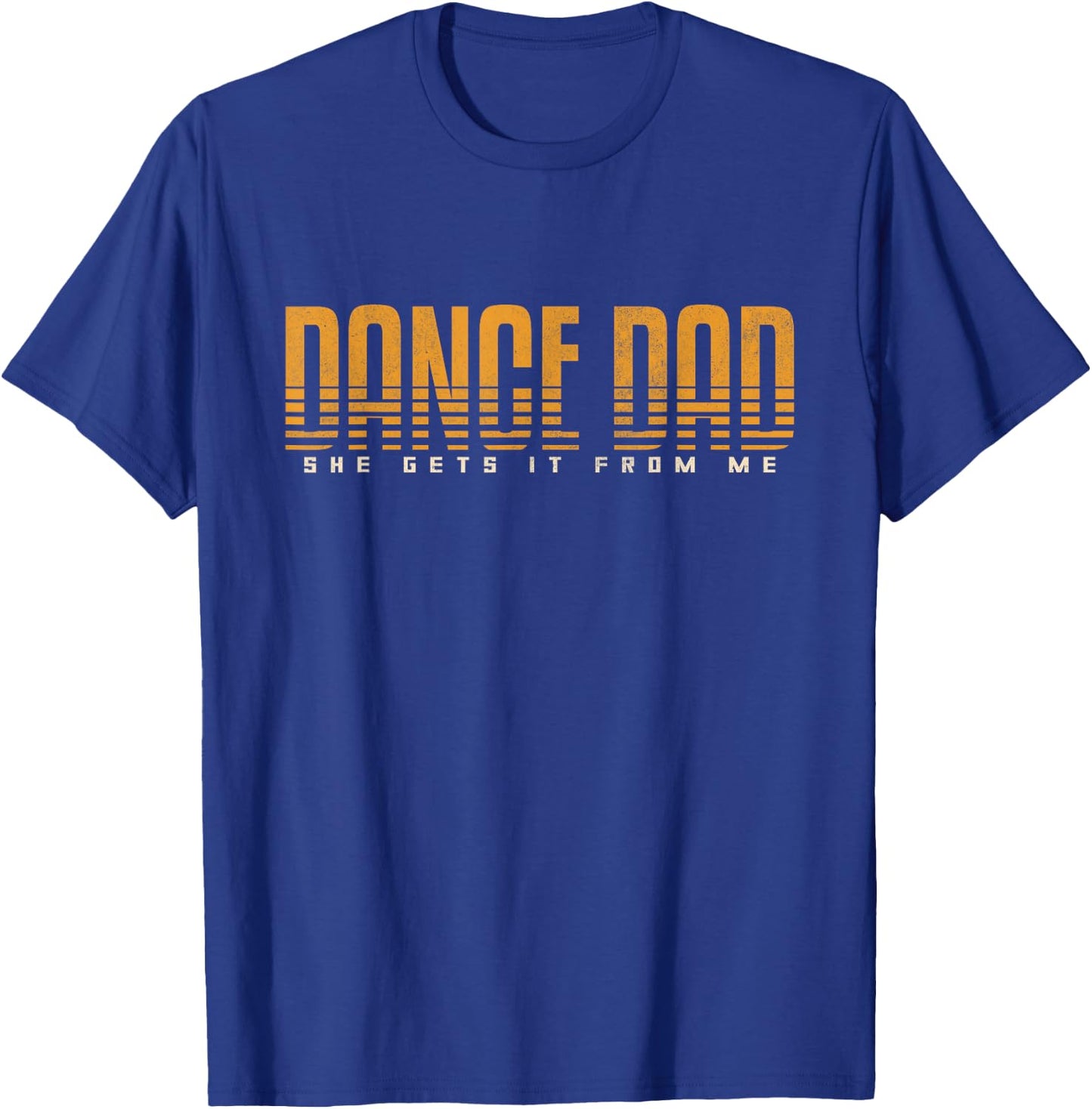 Funny Dance Dad Shirt She Gets it from Me Father Day Men T-Shirt - T-Shirt | Royal