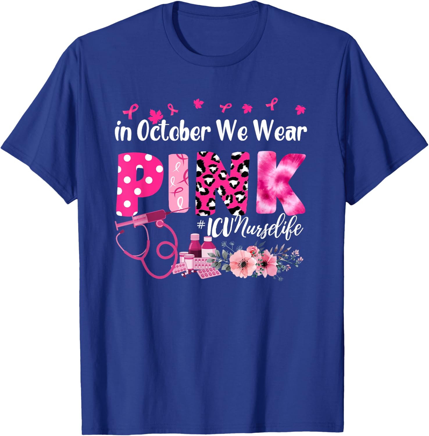 In October We Wear Pink ICU Nurse Breast Cancer Awareness T-Shirt - T-Shirt | Royal