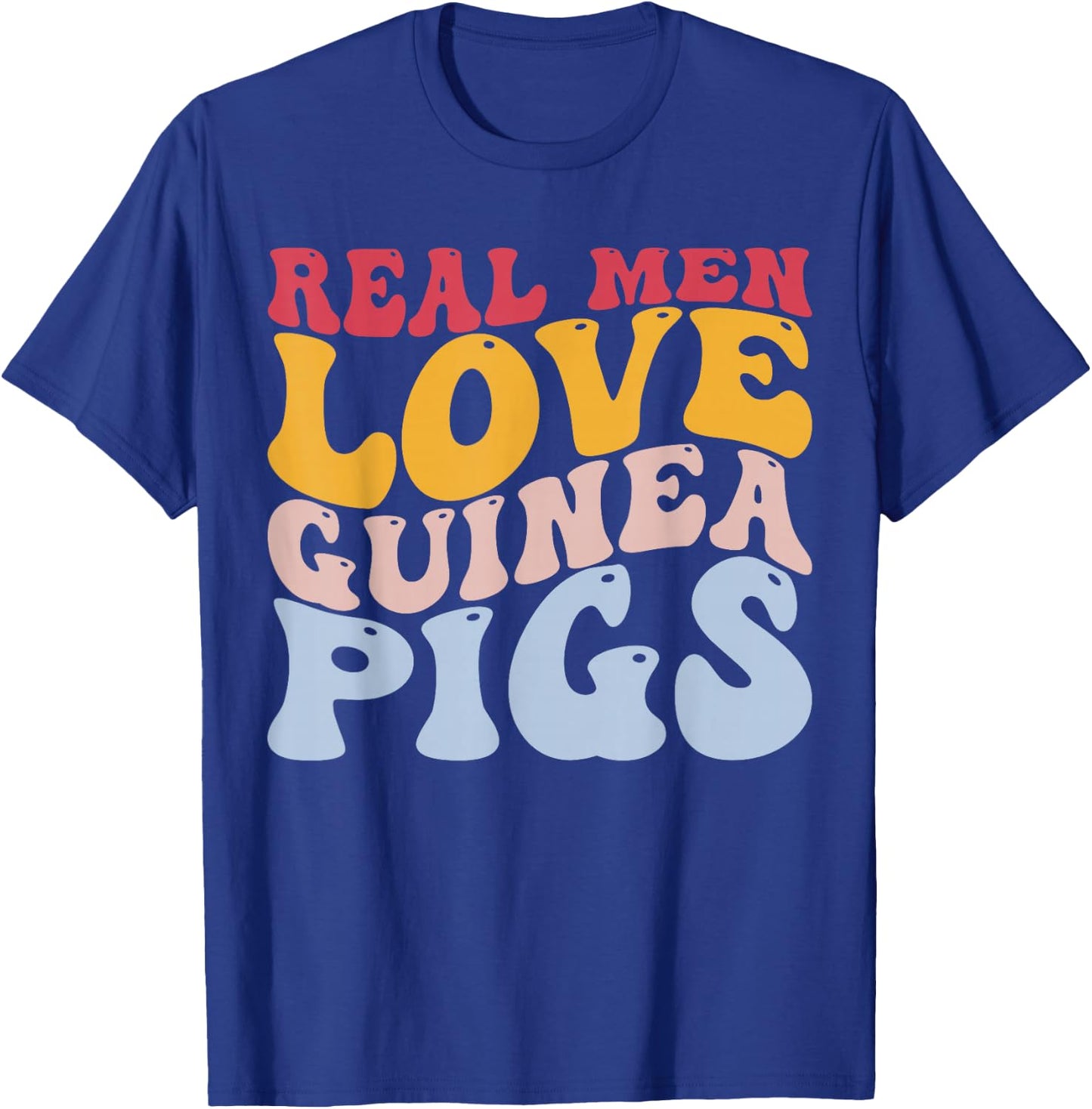 Real Men Love Guinea Pigs Guinea Pig T-Shirt - T-Shirt | Royal