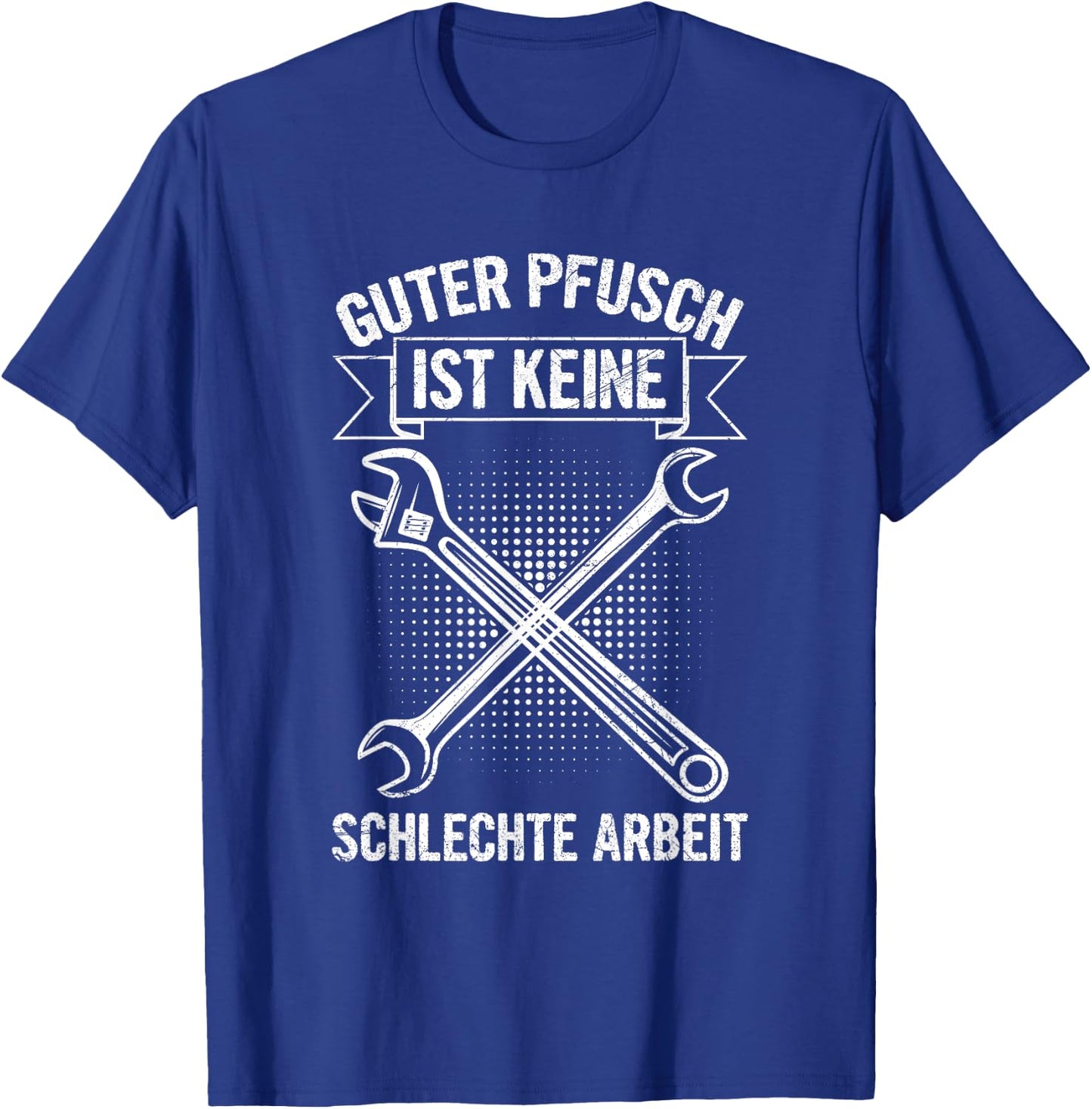 Guter Pfusch Ist Keine Schlechte Arbeit Mechaniker Werkstatt T-Shirt - T-Shirt | Royal