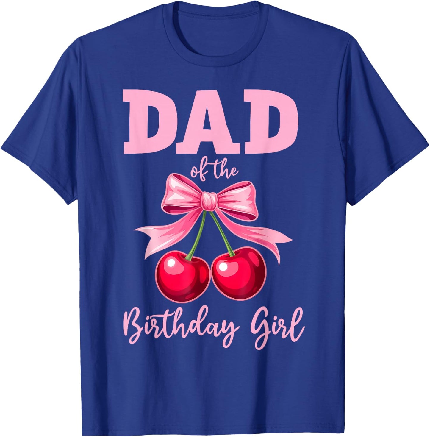 Cherry Coquette Bow Dad of The Birthday Girl Family Matching T-Shirt - T-Shirt | Royal