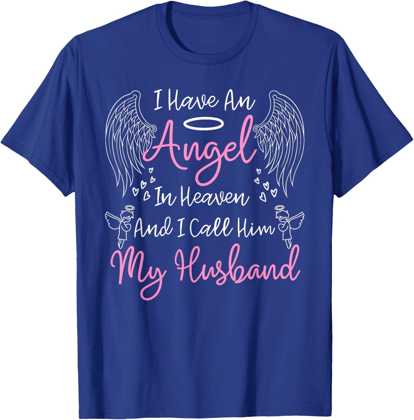 I Have an Angel in Heaven And I Call Him My Husband Memorial T-Shirt - T-Shirt | Royal