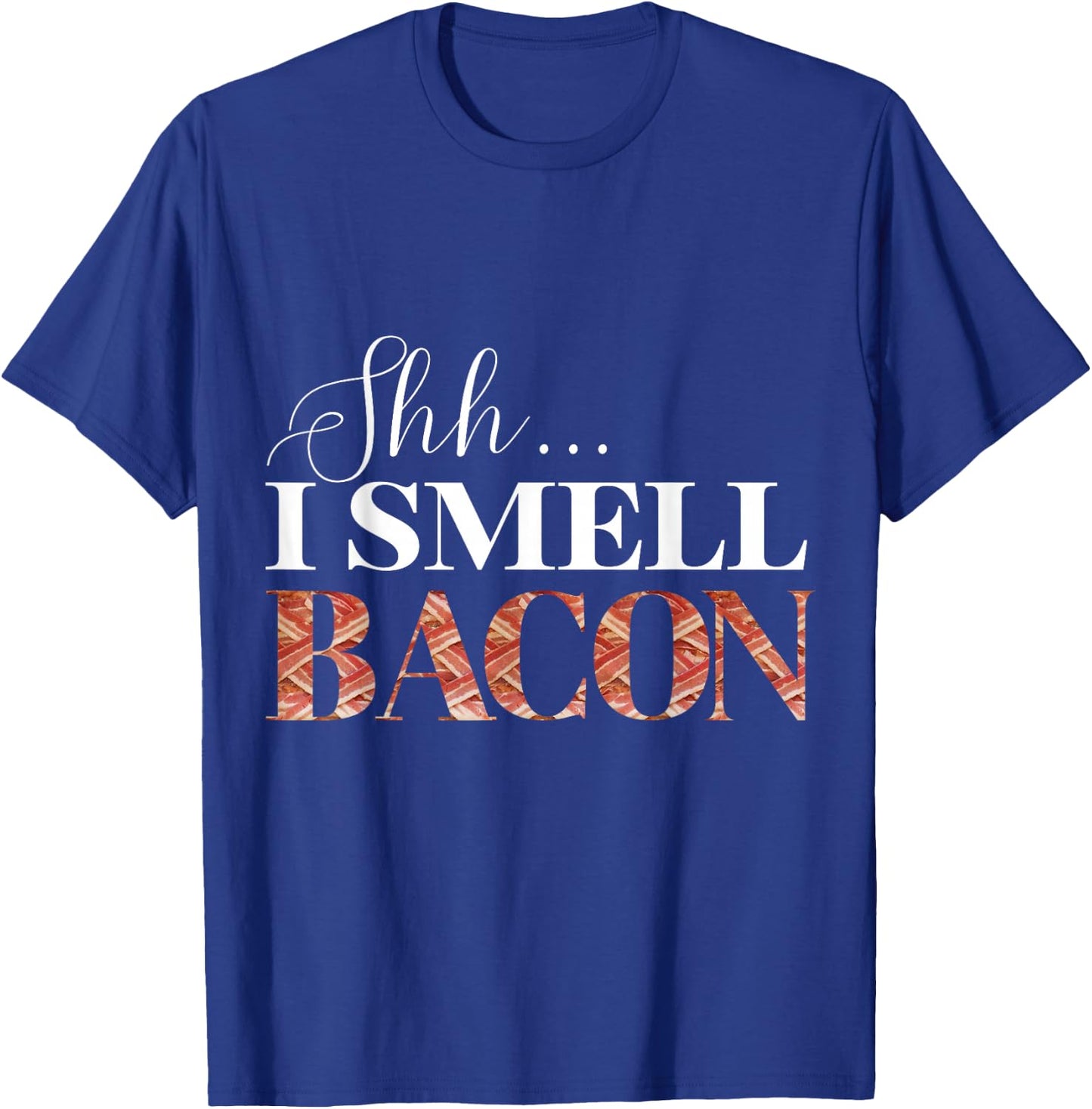 Funny shh i smell bacon, International Bacon Day T-Shirt - T-Shirt | Royal