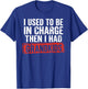 I Used to Be in Charge Then I Had Grandkids Funny Grandpa T-Shirt - T-Shirt | Royal