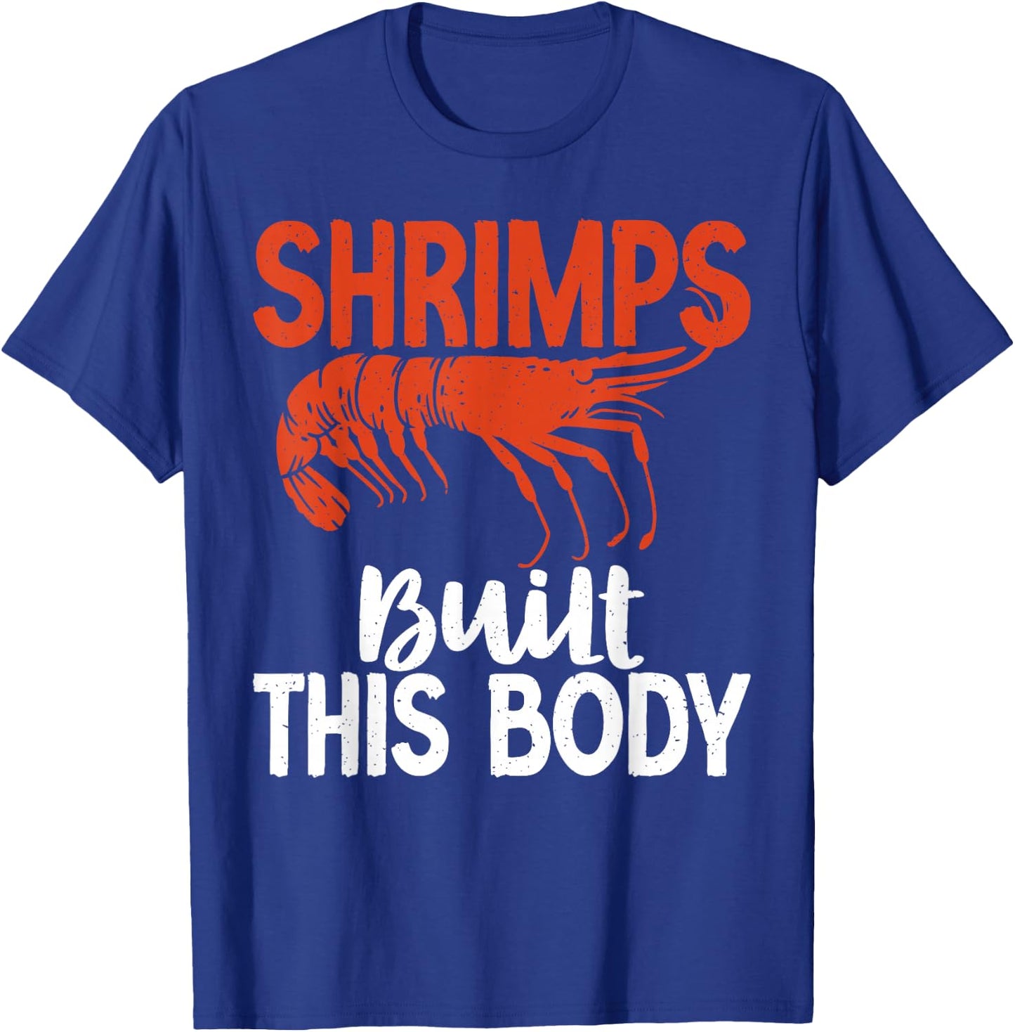 Shrimps built this Body Shrimp Lover T-Shirt - T-Shirt | Royal